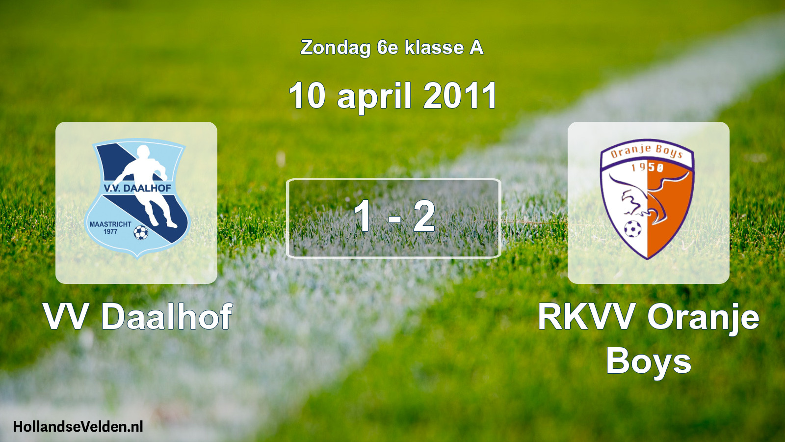 Total number of matches played: VV Daalhof - RKVV Oranje Boys 1 - 2 (10 April 2011)
