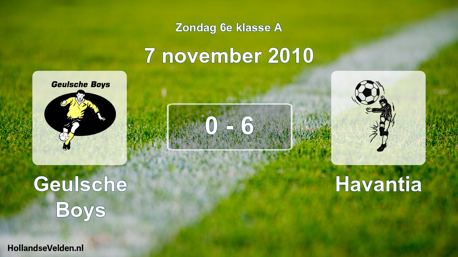 Total number of matches played: Geulsche Boys - Havantia 0 - 6 (7 November 2010)