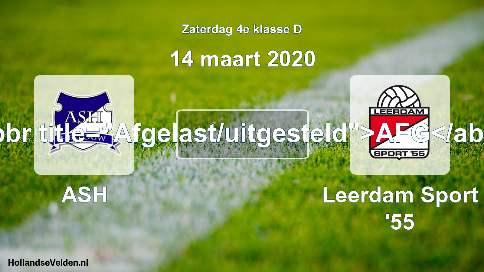 Scheduled Match: ASH - Leerdam Sport '55 (14 March 2020)