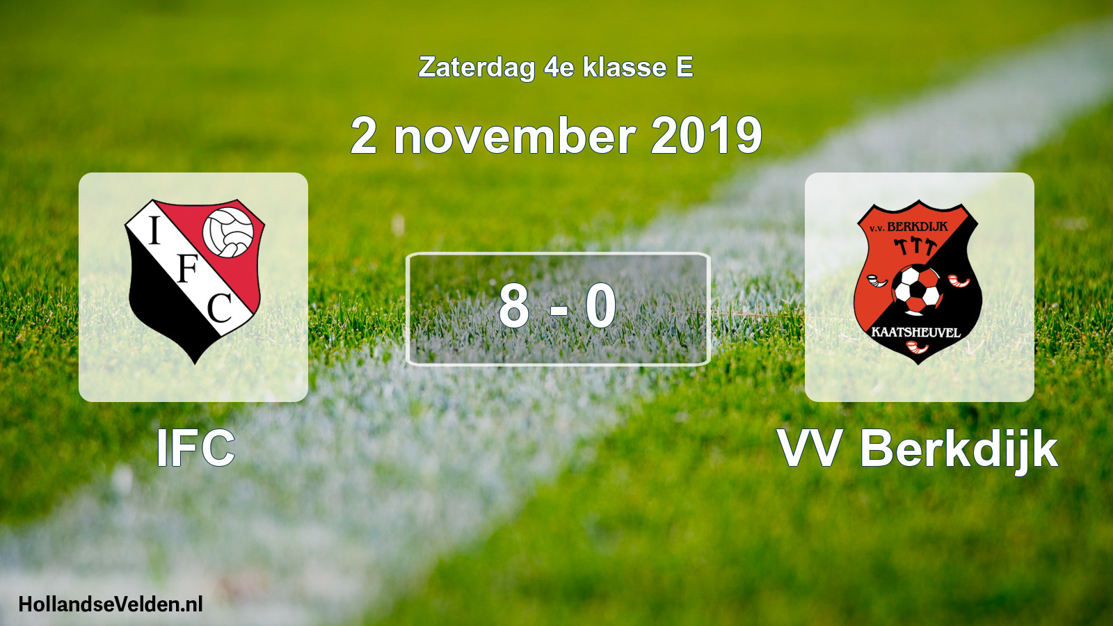 Total number of matches played: IFC - VV Berkdijk 8 - 0 (2 November 2019)