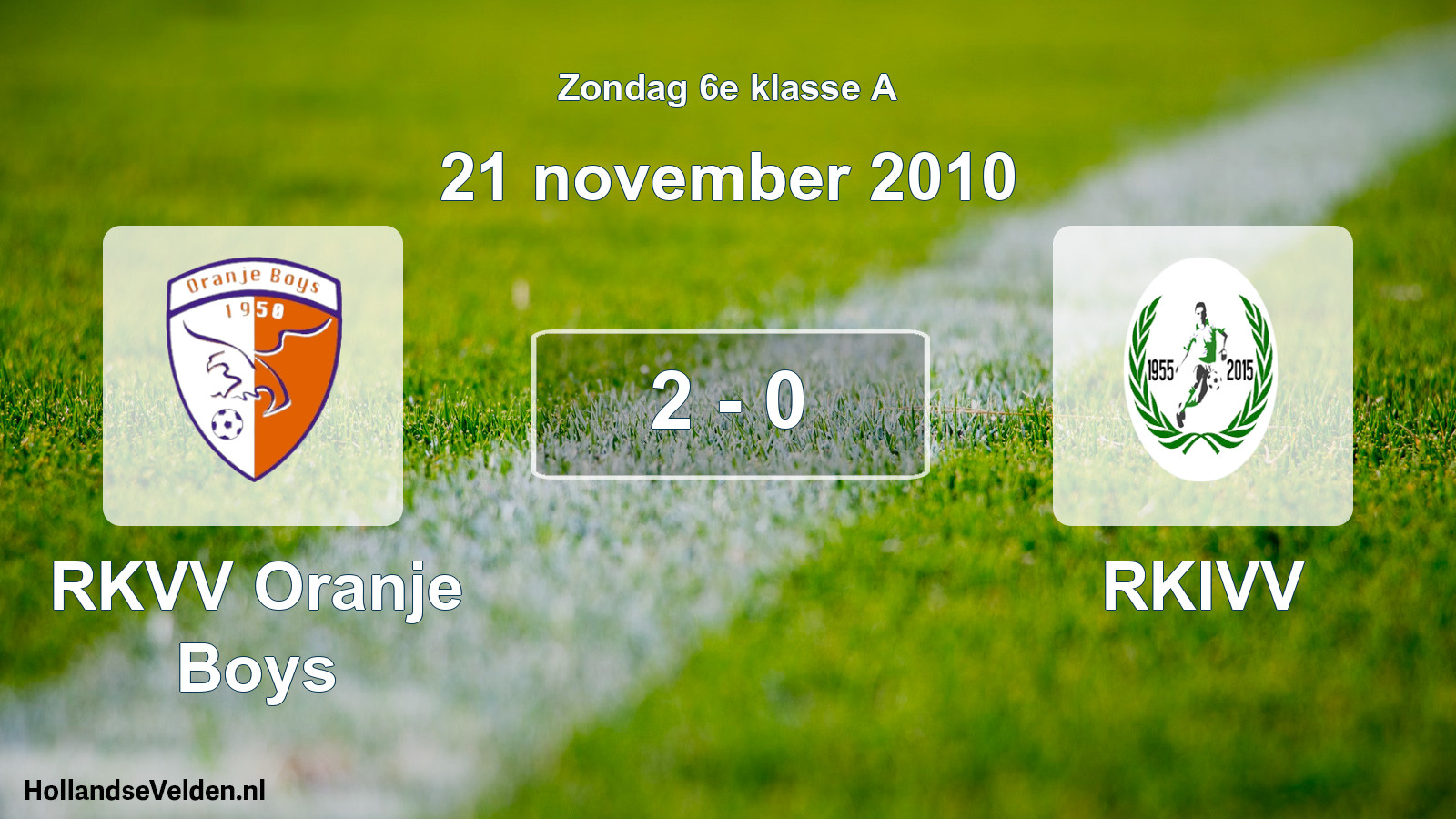 Total number of matches played: RKVV Oranje Boys - RKIVV 2 - 0 (21 November 2010)