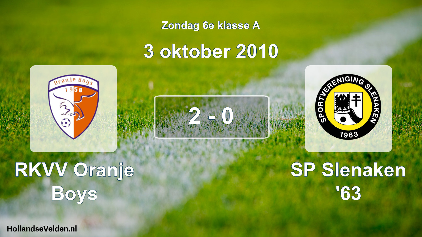 Total number of matches played: RKVV Oranje Boys - SP Slenaken '63 2 - 0 (3 October 2010)