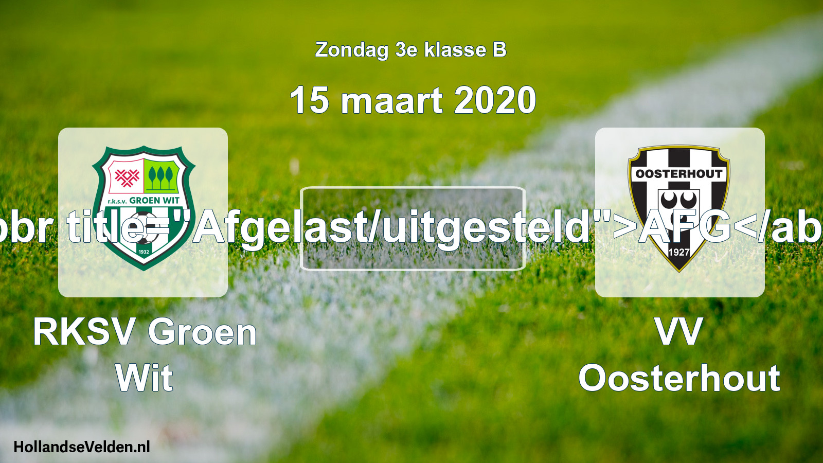 Scheduled Match: RKSV Groen Wit - VV Oosterhout (15 March 2020)