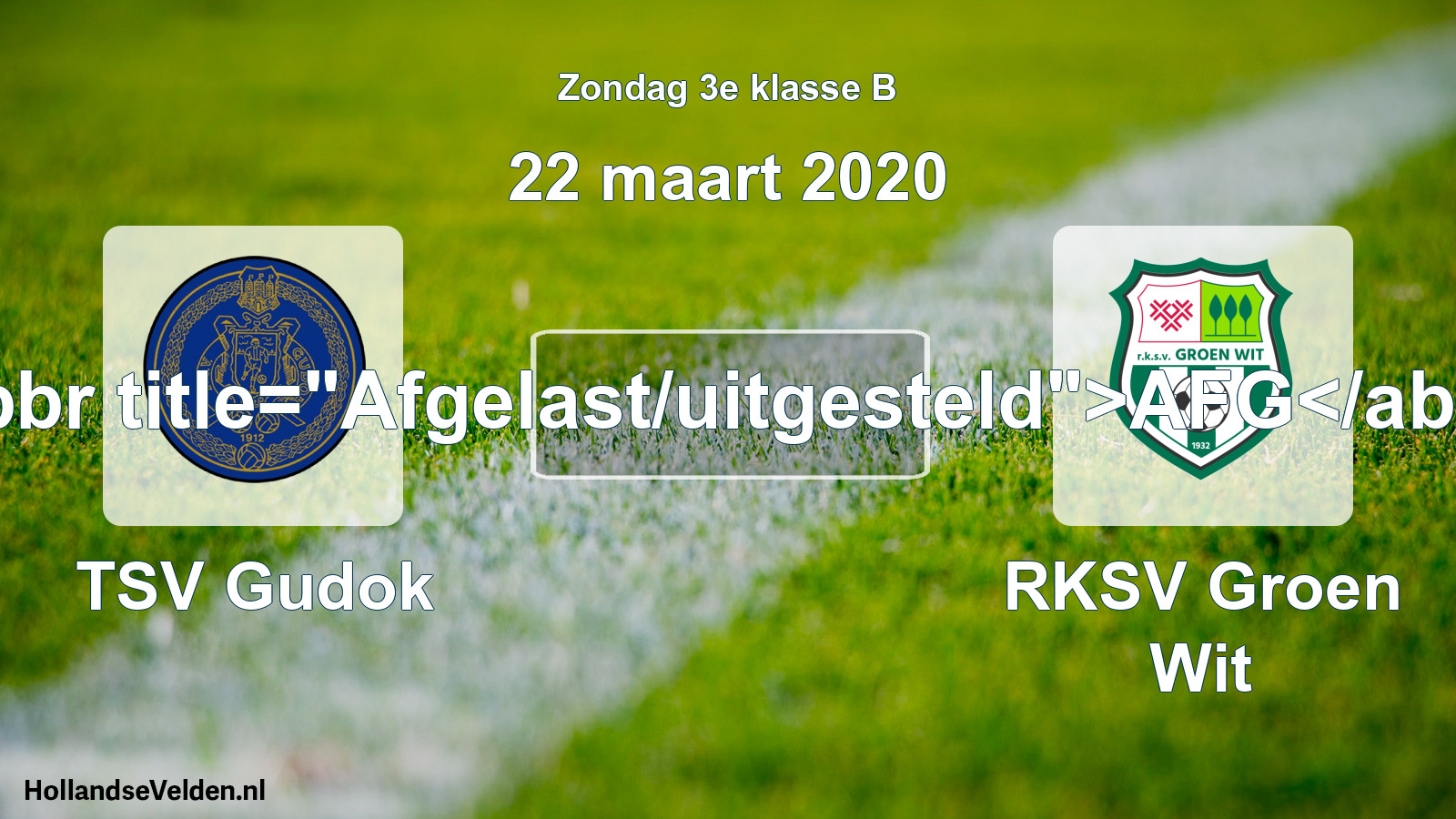 Scheduled Match: TSV Gudok - RKSV Groen Wit (22 March 2020)