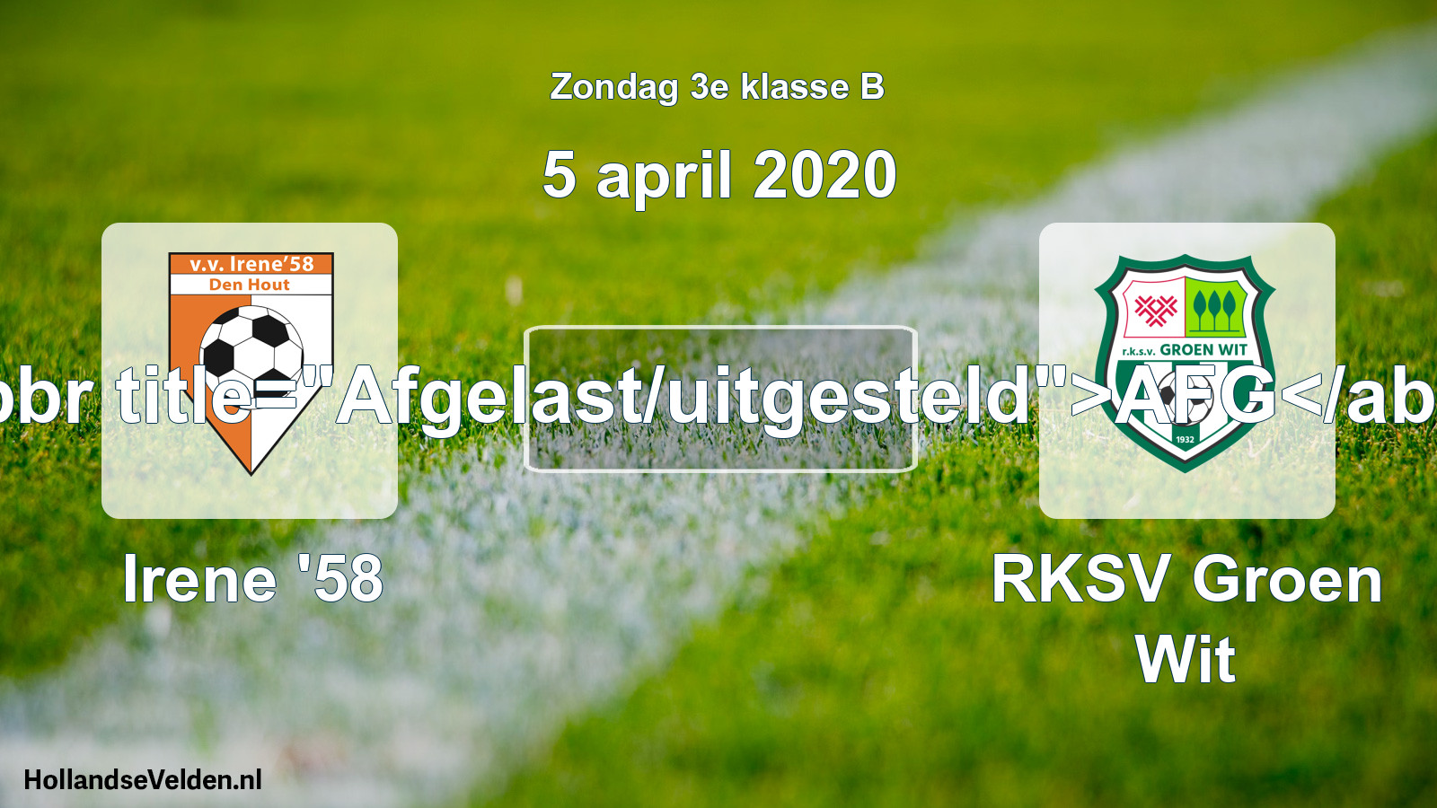 Scheduled Match: Irene '58 - RKSV Groen Wit (5 April 2020)