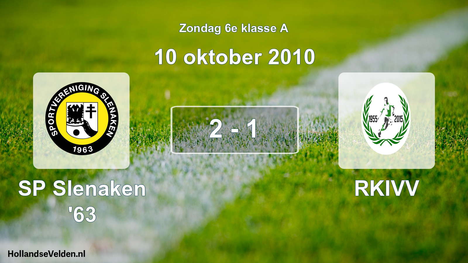 Total number of matches played: SP Slenaken '63 - RKIVV 2 - 1 (10 October 2010)