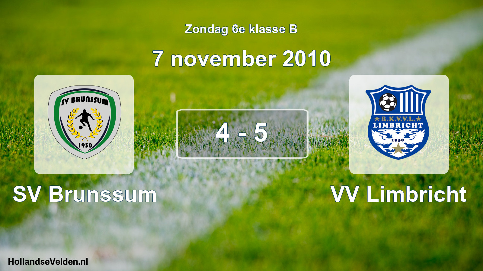 Total number of matches played: SV Brunssum - VV Limbricht 4 - 5 (7 November 2010)