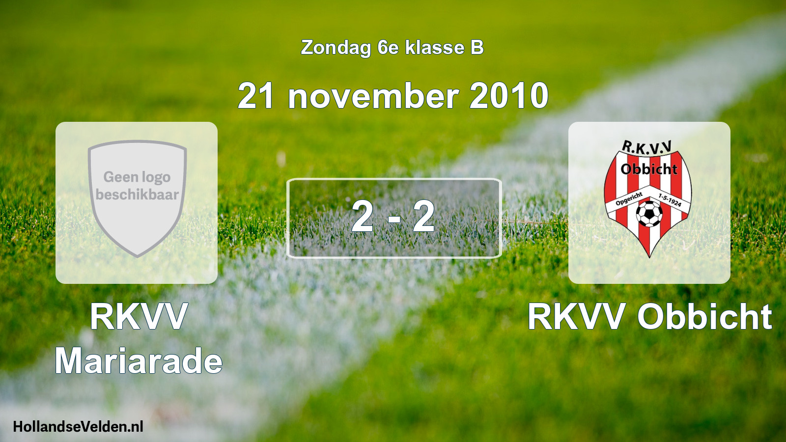 Total number of matches played: RKVV Mariarade - RKVV Obbicht 2 - 2 (21 November 2010)