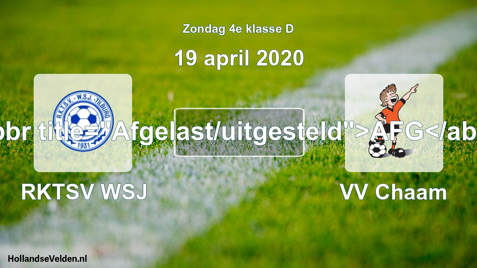 Scheduled Match: RKTSV WSJ - VV Chaam (19 April 2020)