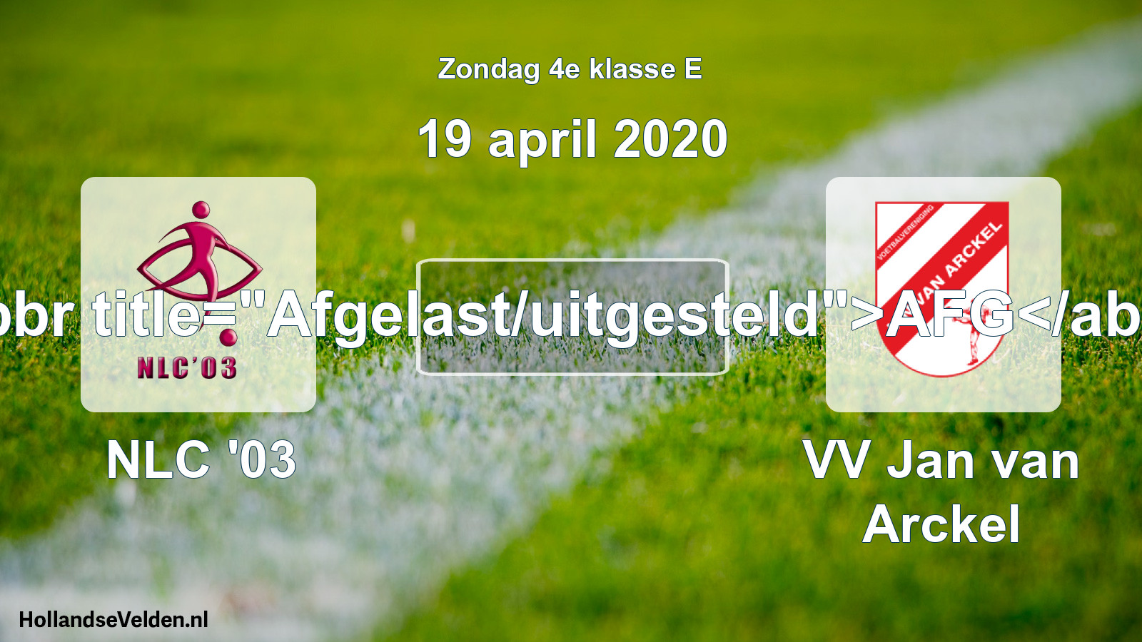 Scheduled Match: NLC '03 - VV Jan van Arckel (19 April 2020)