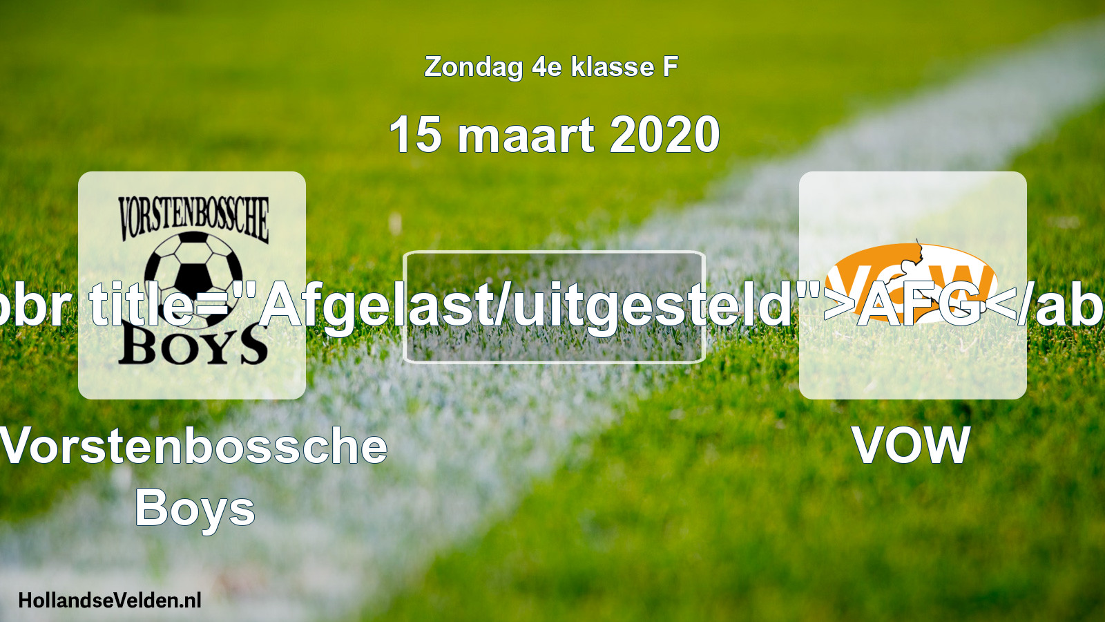 Scheduled Match: Vorstenbossche Boys - VOW (15 March 2020)