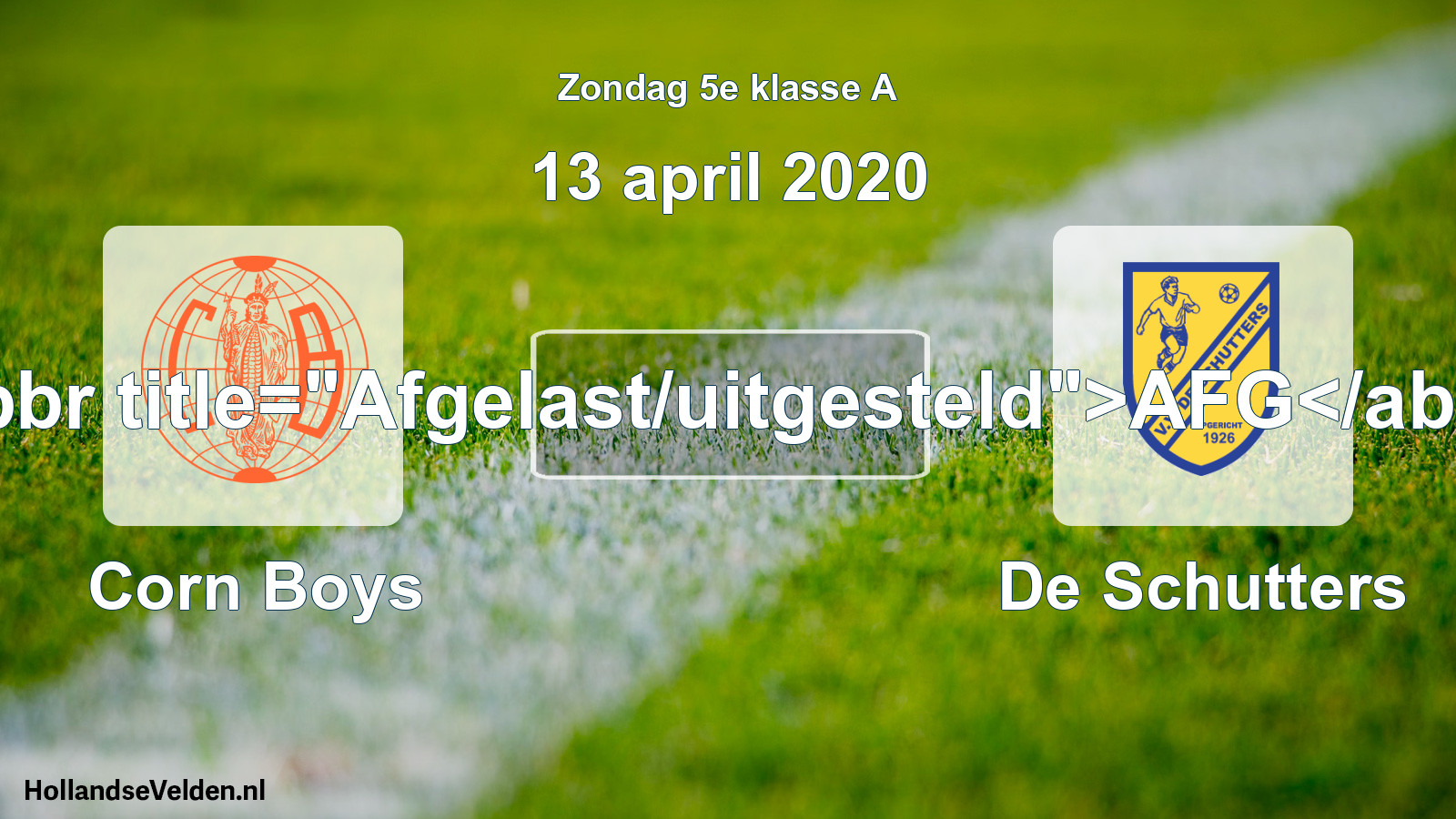 Scheduled Match: Corn Boys - De Schutters (13 April 2020)