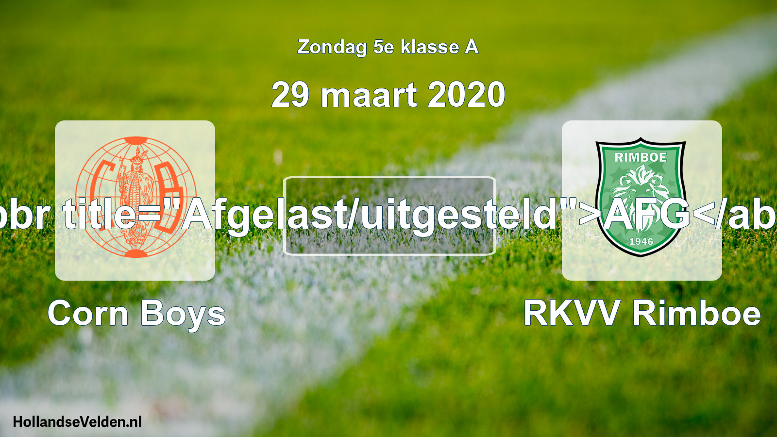 Scheduled Match: Corn Boys - RKVV Rimboe (29 March 2020)