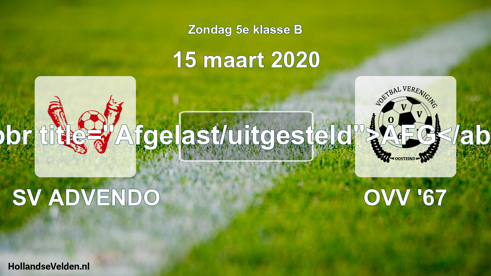 Scheduled Match: SV ADVENDO - OVV '67 (15 March 2020)