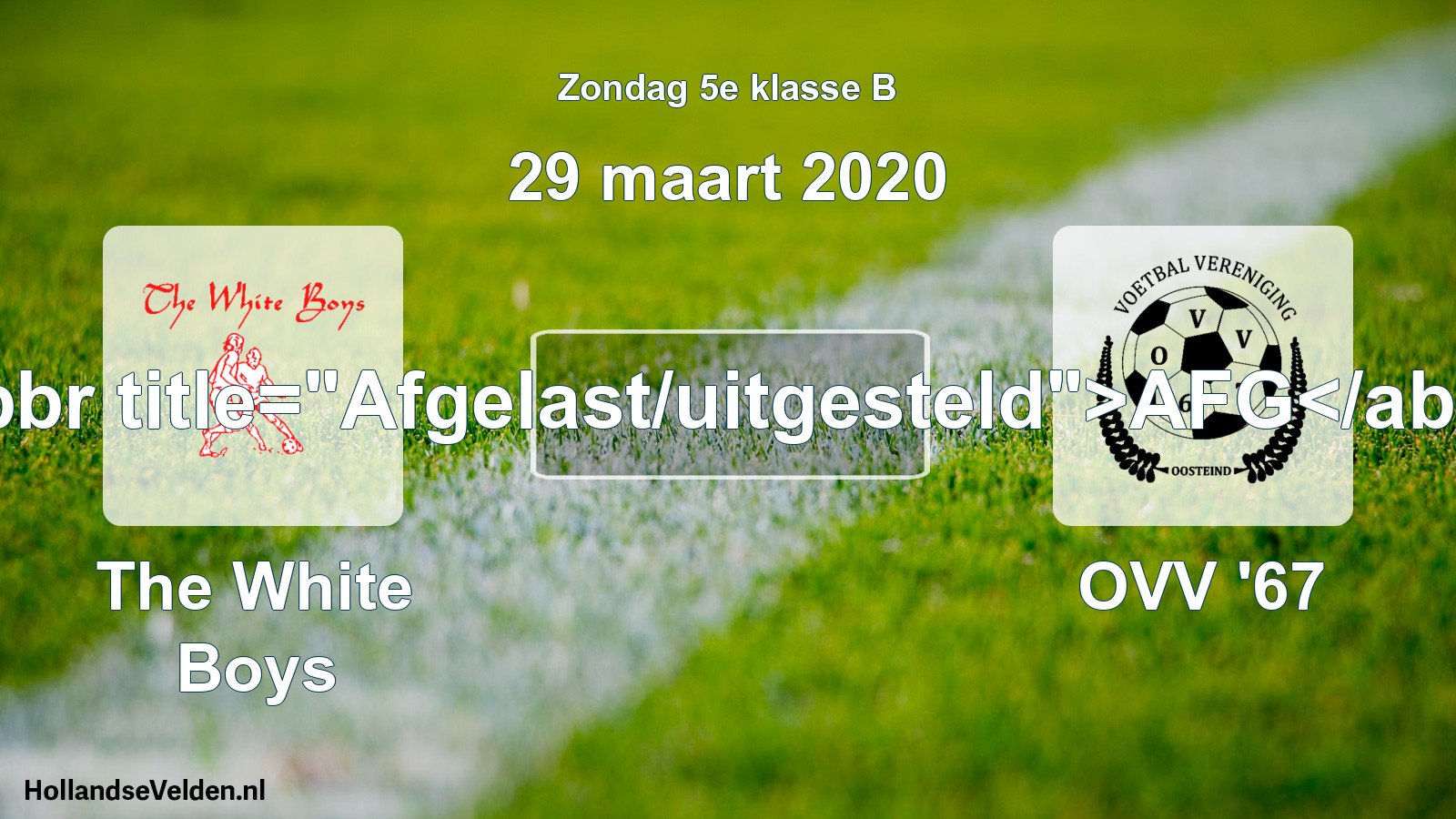 Scheduled Match: The White Boys - OVV '67 (29 March 2020)