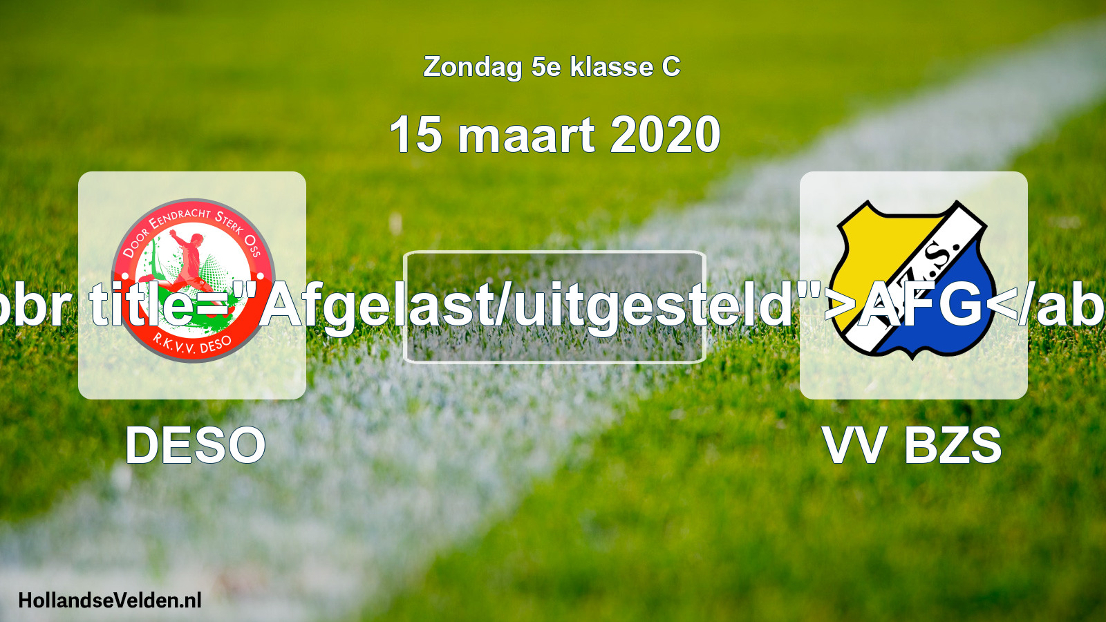 Scheduled Match: DESO - VV BZS (15 March 2020)