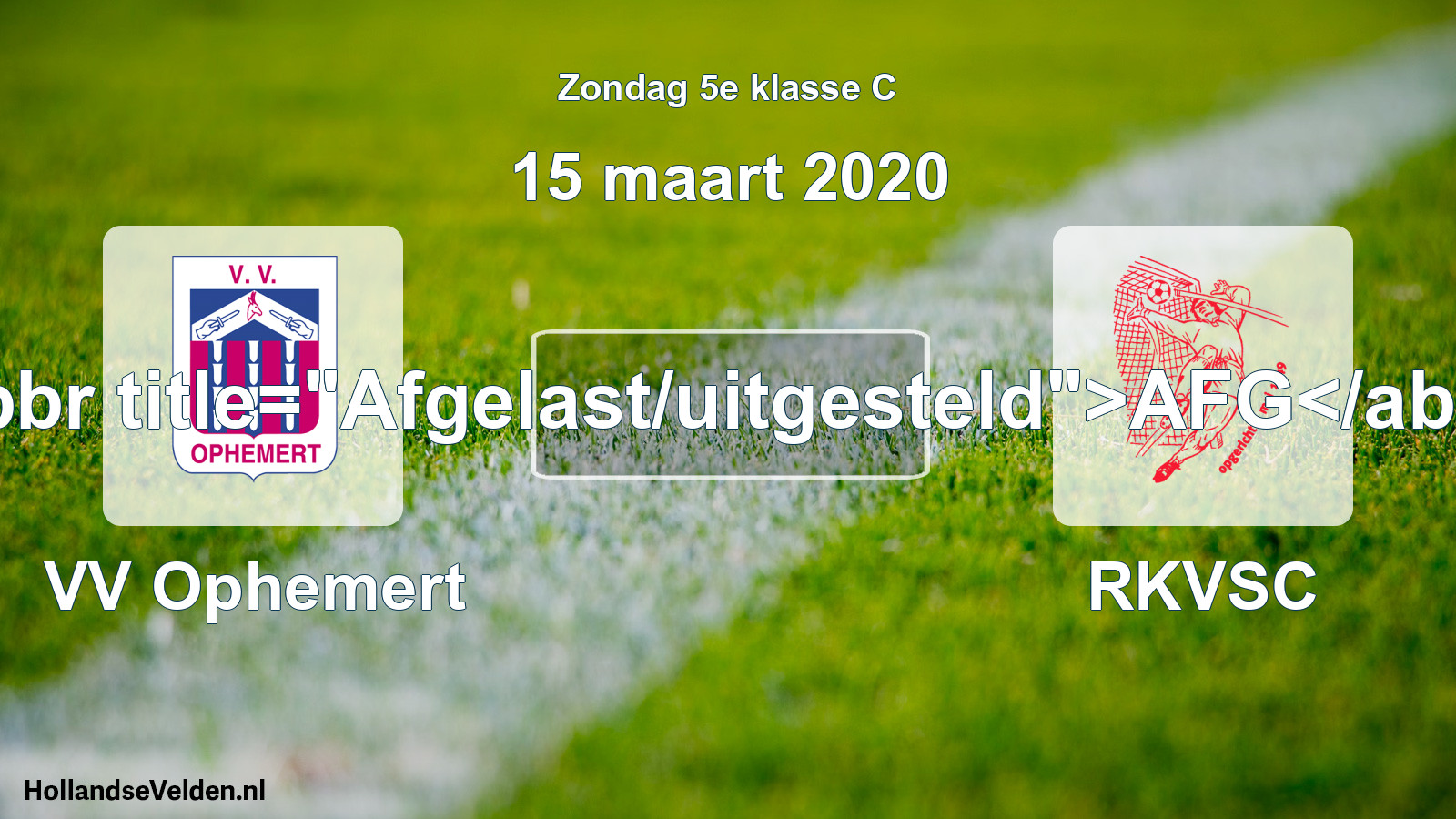 Scheduled Match: VV Ophemert - RKVSC (15 March 2020)