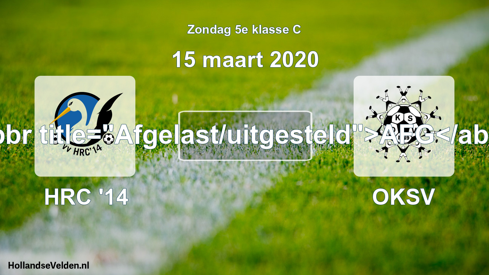 Scheduled Match: HRC '14 - OKSV (15 March 2020)