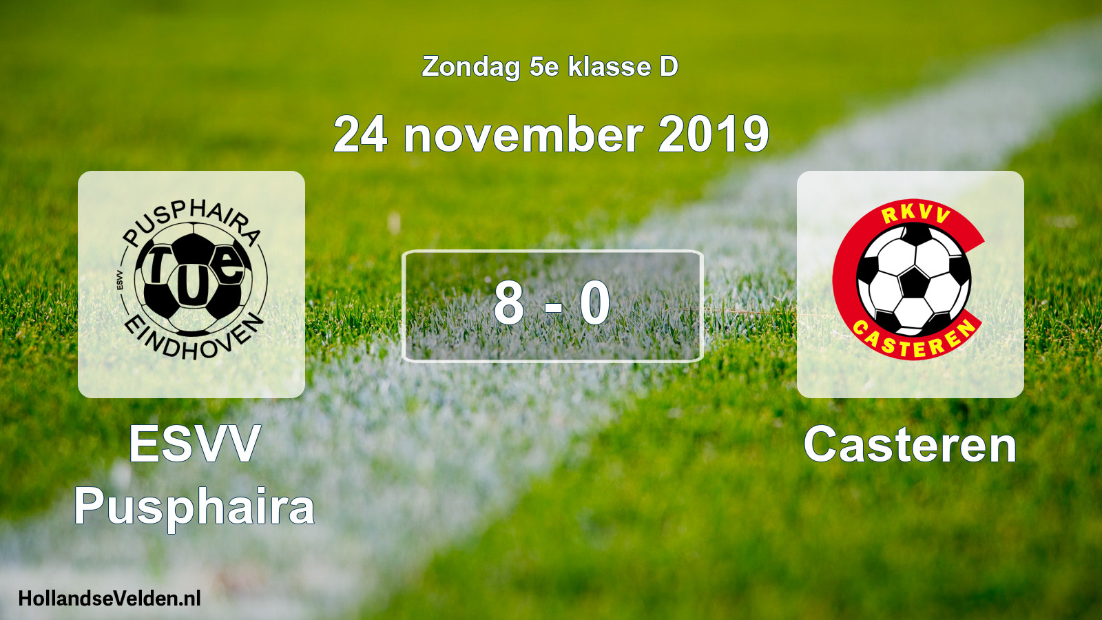 Total number of matches played: ESVV Pusphaira - Casteren 8 - 0 (24 November 2019)