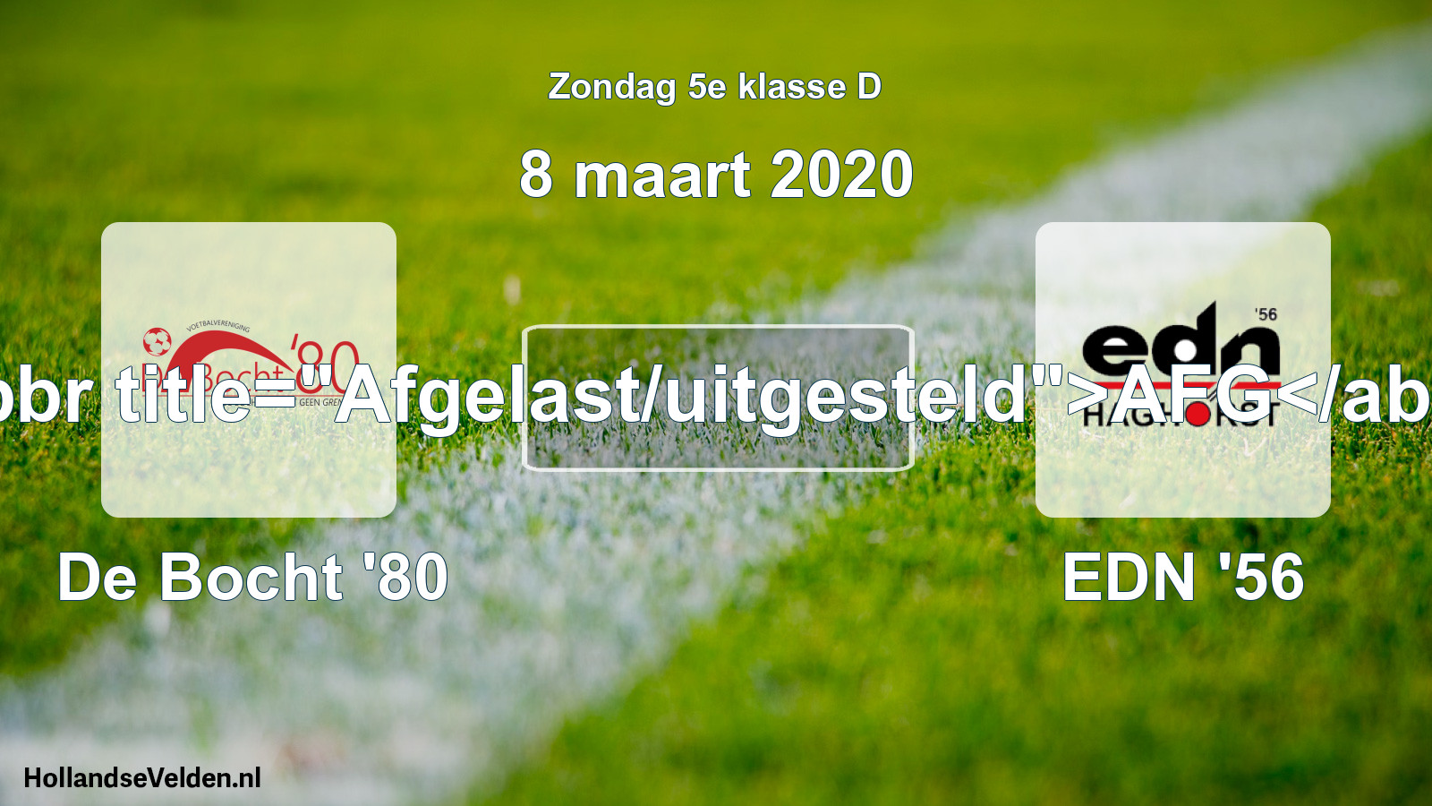 Scheduled Match: De Bocht '80 - EDN '56 (8 March 2020)