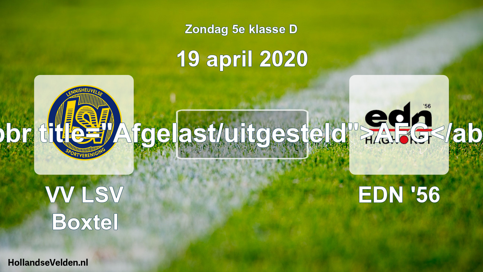 Scheduled Match: VV LSV Boxtel - EDN '56 (19 April 2020)