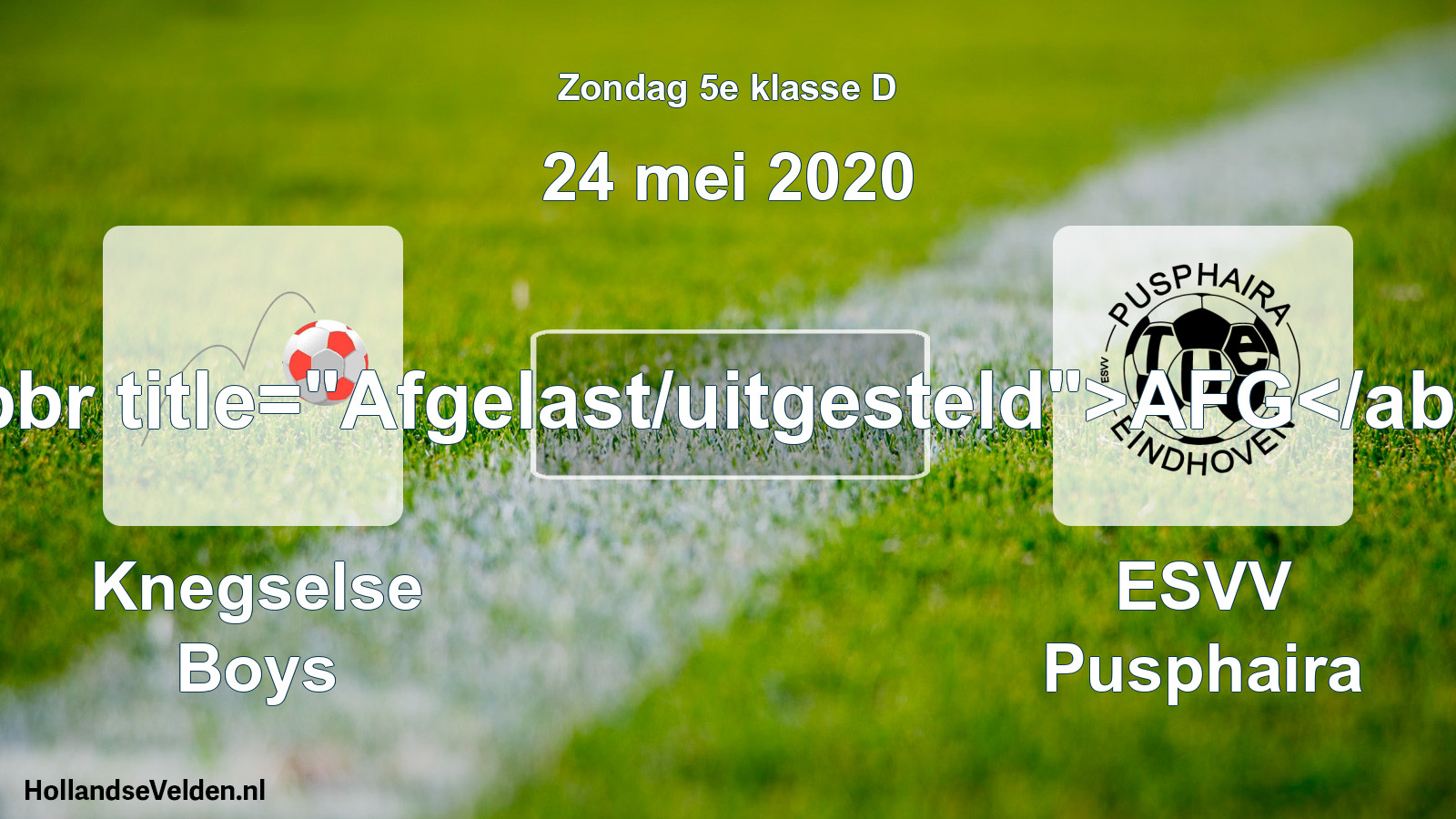 Scheduled Match: Knegselse Boys - ESVV Pusphaira (24 May 2020)