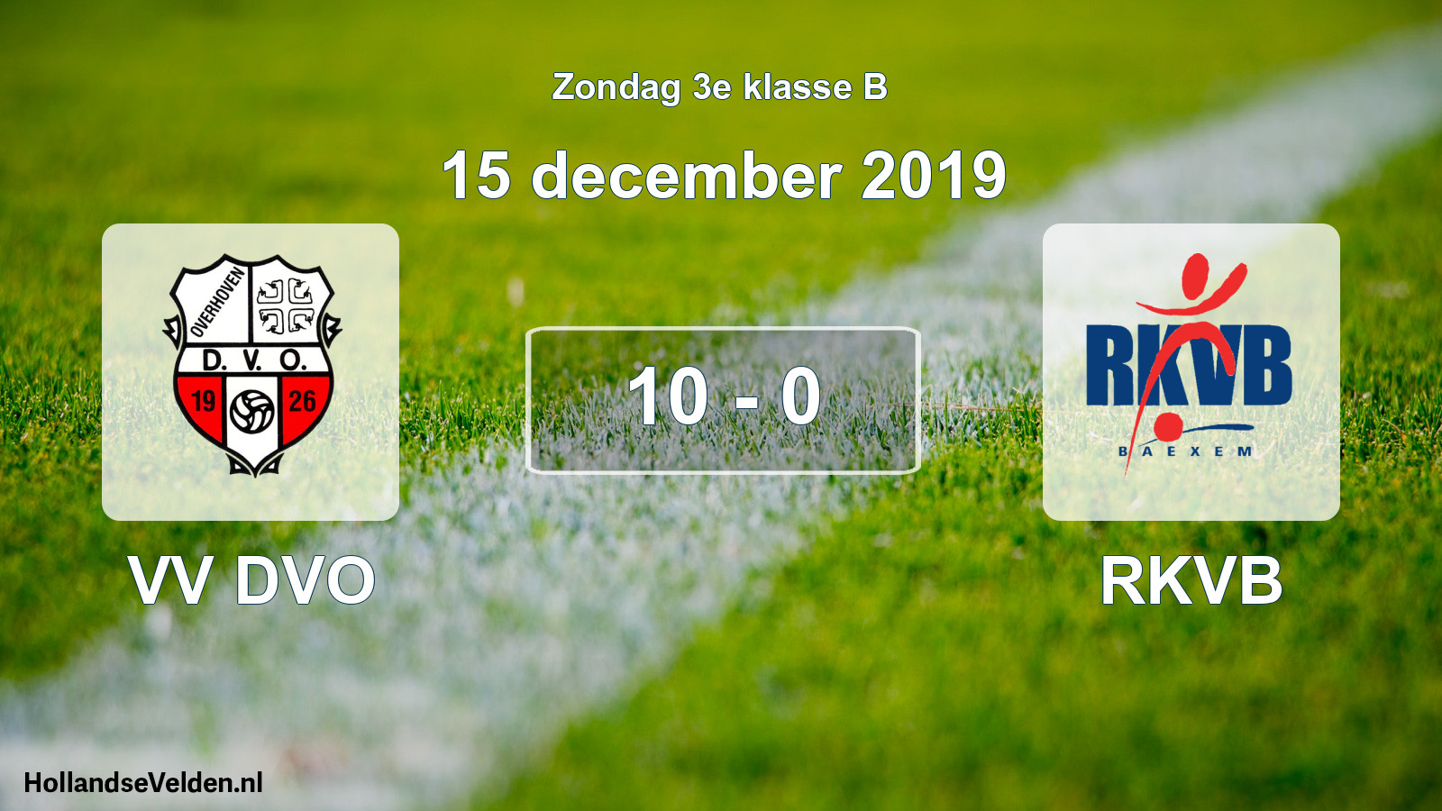 Total number of matches played: VV DVO - RKVB 10 - 0 (15 December 2019)