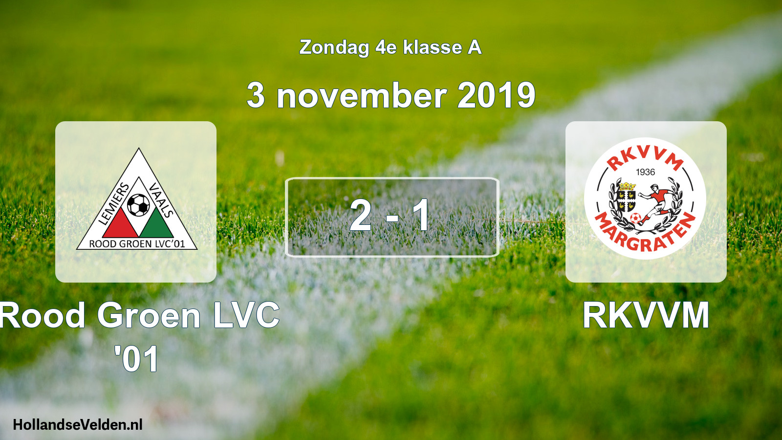 Total number of matches played: Rood Groen LVC '01 - RKVVM 2 - 1 (3 November 2019)