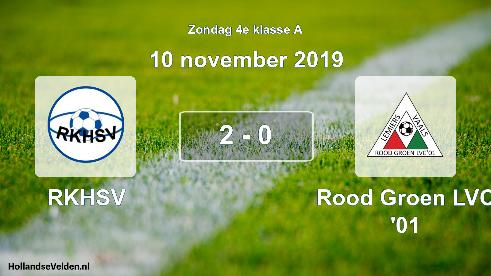 Total number of matches played: RKHSV - Rood Groen LVC '01 2 - 0 (10 November 2019)