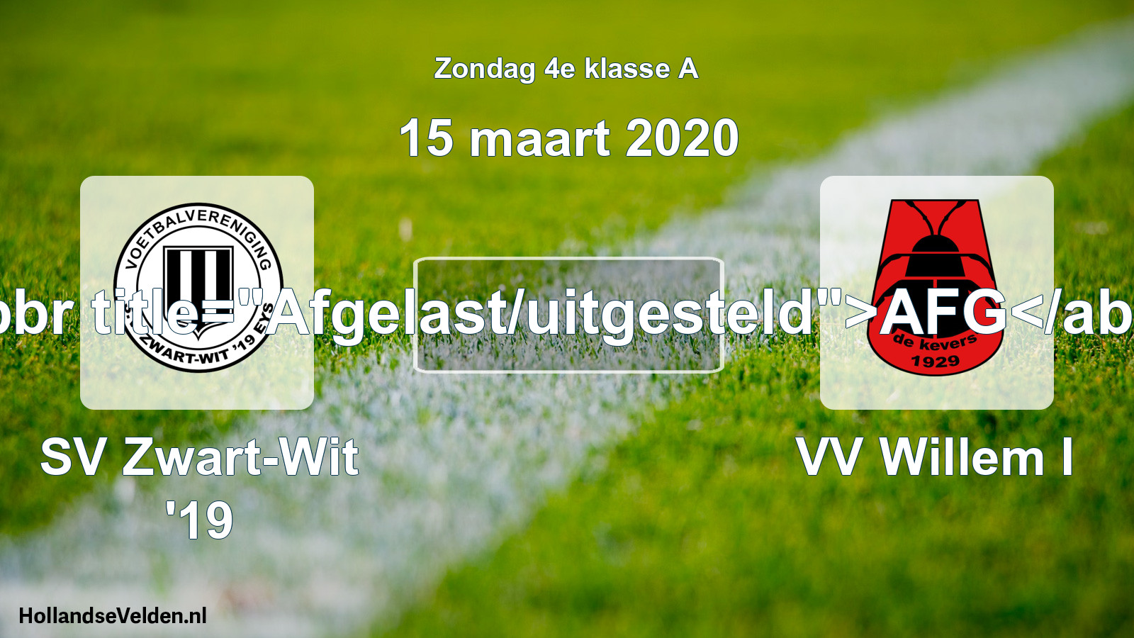 Scheduled Match: SV Zwart-Wit '19 - VV Willem I (15 March 2020)