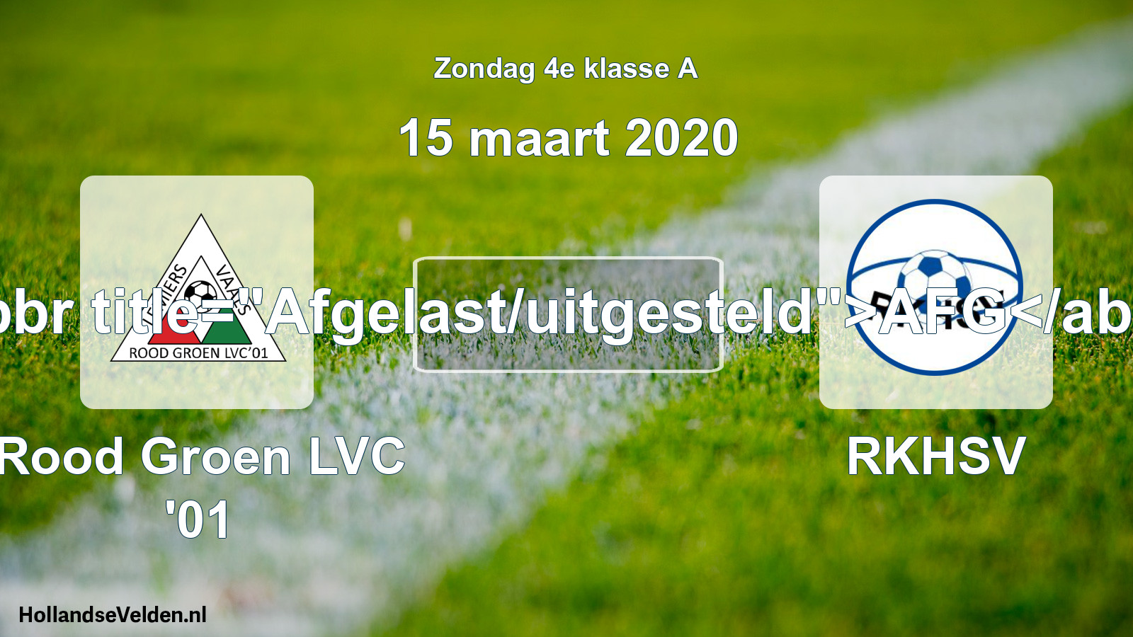 Scheduled Match: Rood Groen LVC '01 - RKHSV (15 March 2020)