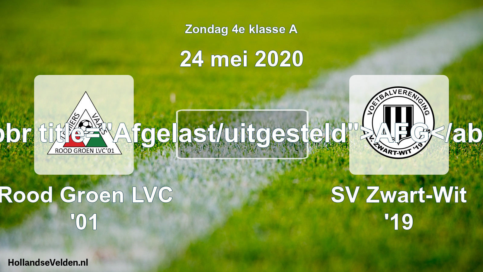 Scheduled Match: Rood Groen LVC '01 - SV Zwart-Wit '19 (24 May 2020)