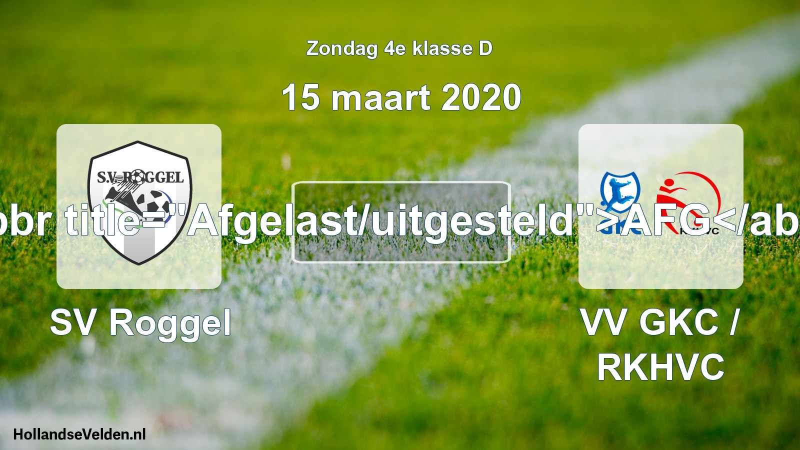 Scheduled Match: SV Roggel - VV GKC / RKHVC (15 March 2020)