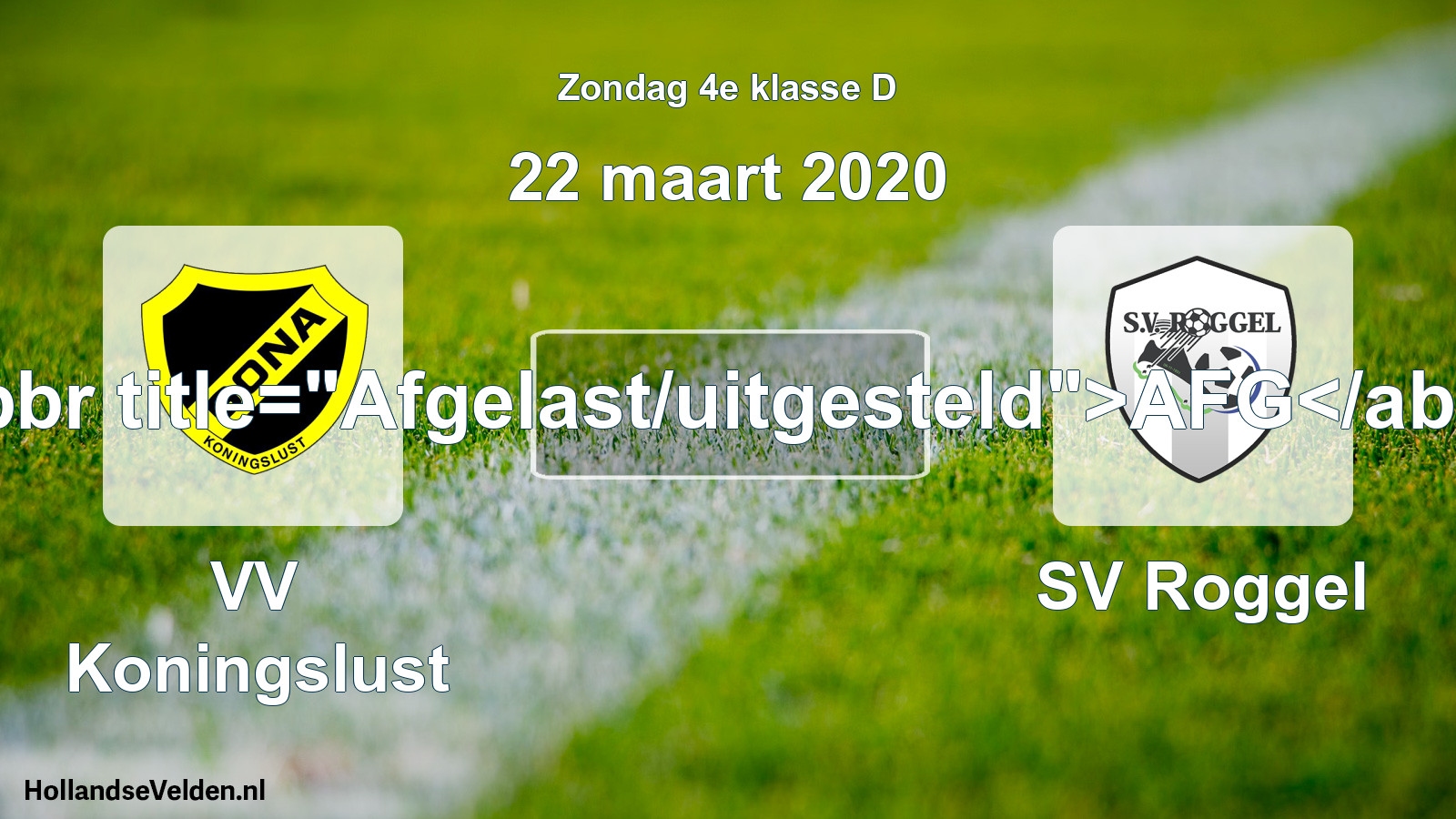 Scheduled Match: VV Koningslust - SV Roggel (22 March 2020)