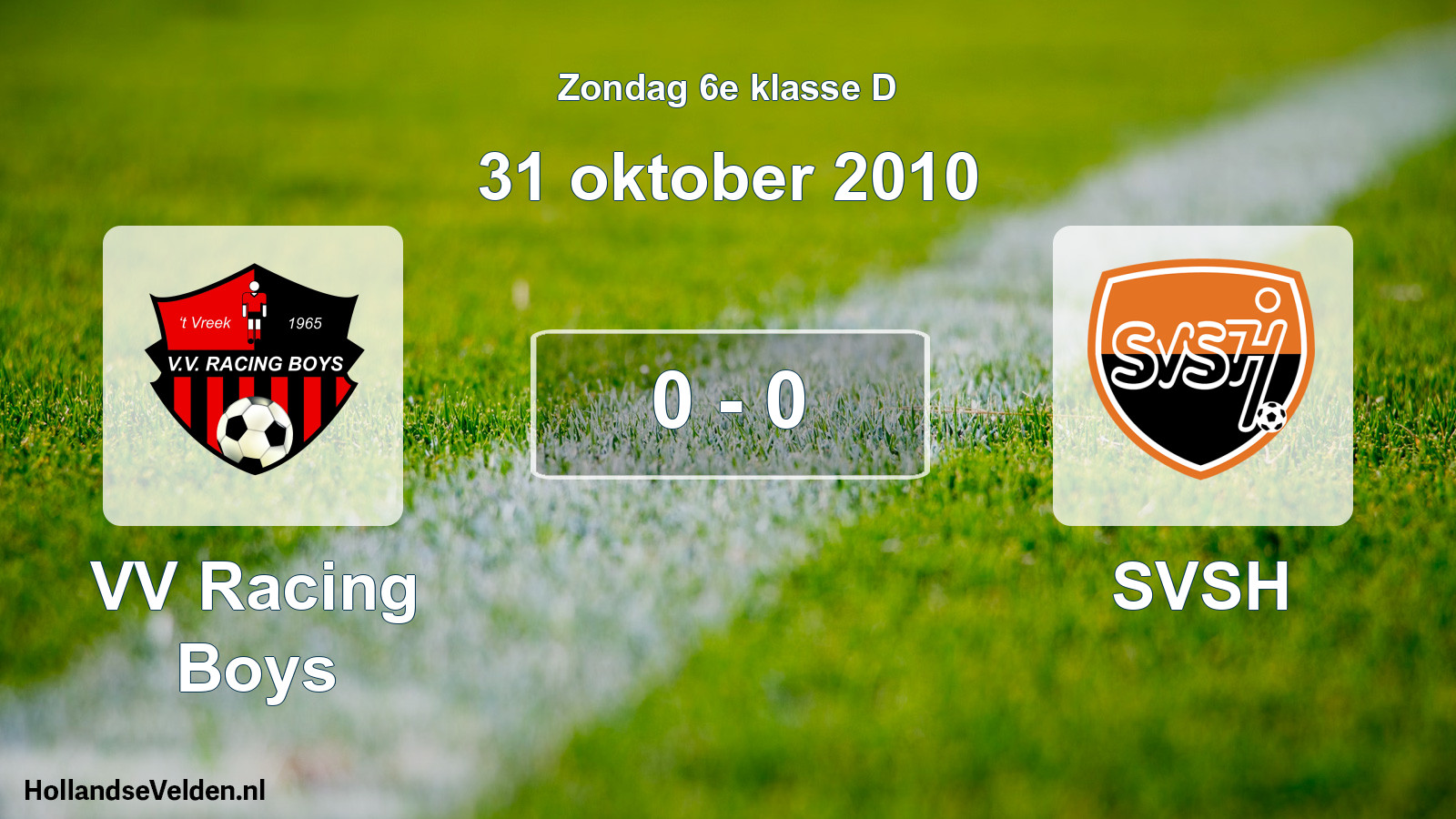 Total number of matches played: VV Racing Boys - SVSH 0 - 0 (31 October 2010)