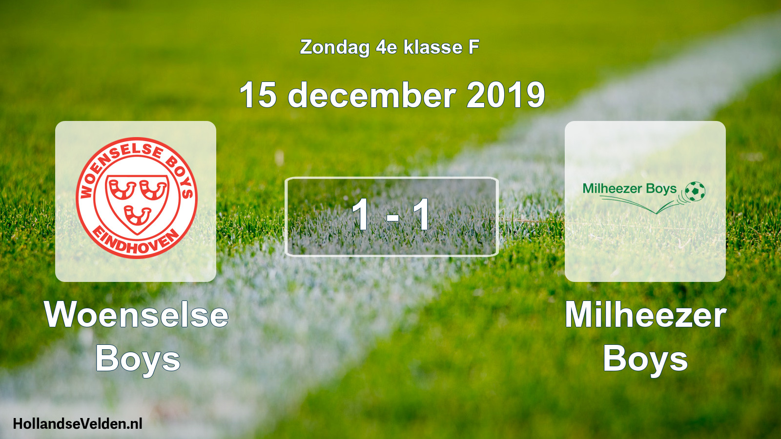 Total number of matches played: Woenselse Boys - Milheezer Boys 1 - 1 (15 December 2019)