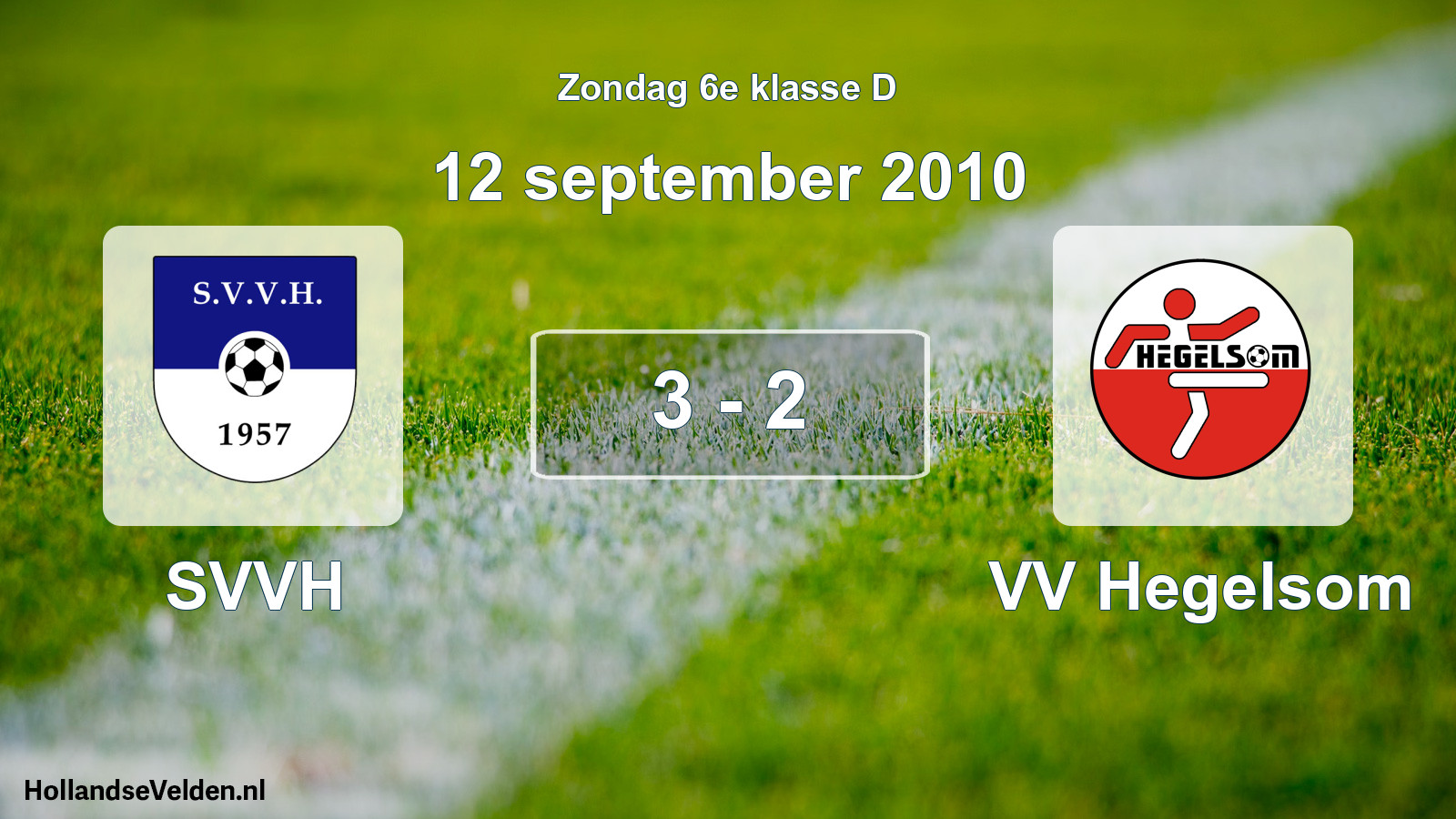 Total number of matches played: SVVH - VV Hegelsom 3 - 2 (12 September 2010)