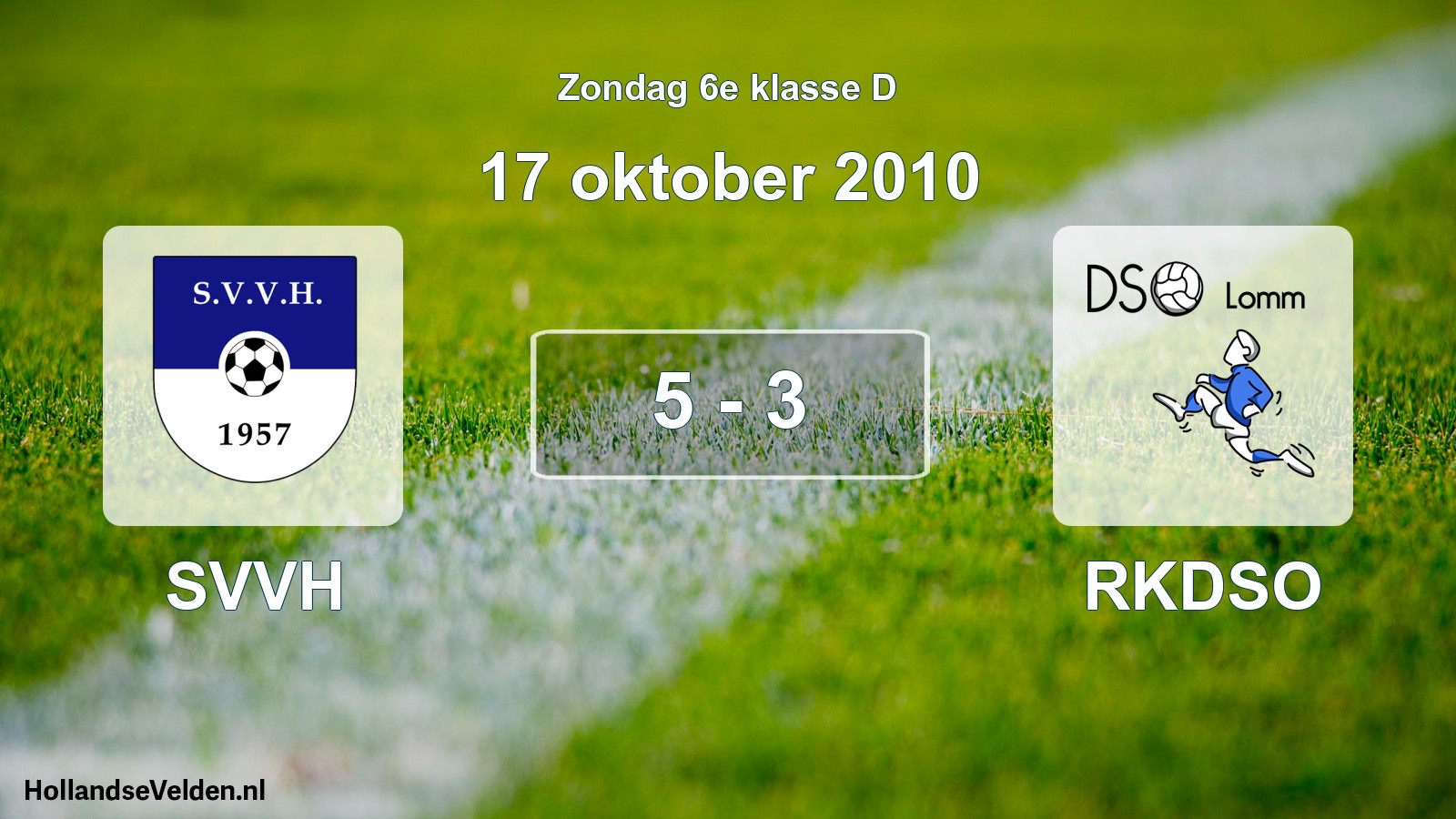 Total number of matches played: SVVH - RKDSO 5 - 3 (17 October 2010)