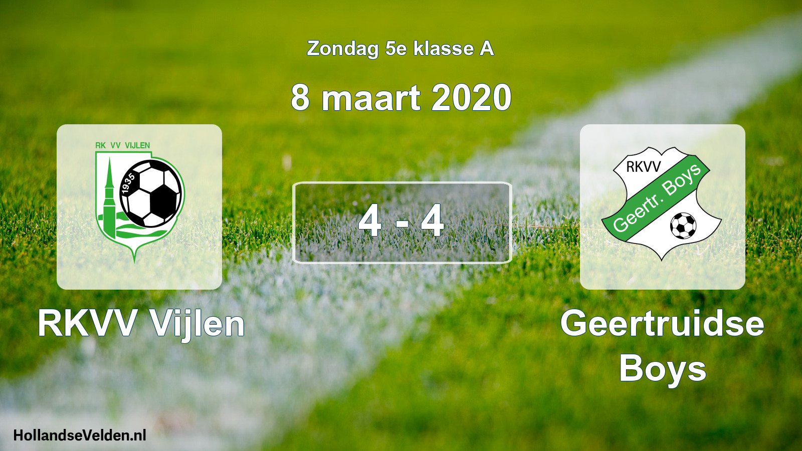 Total number of matches played: RKVV Vijlen - Geertruidse Boys 4 - 4 (8 March 2020)
