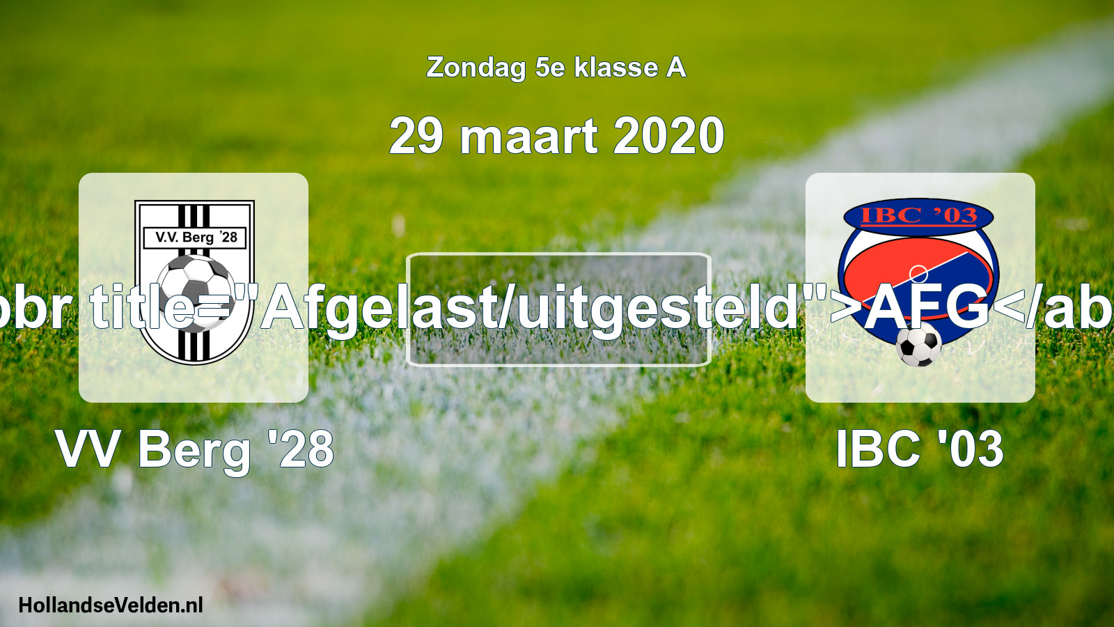 Scheduled Match: VV Berg '28 - IBC '03 (29 March 2020)