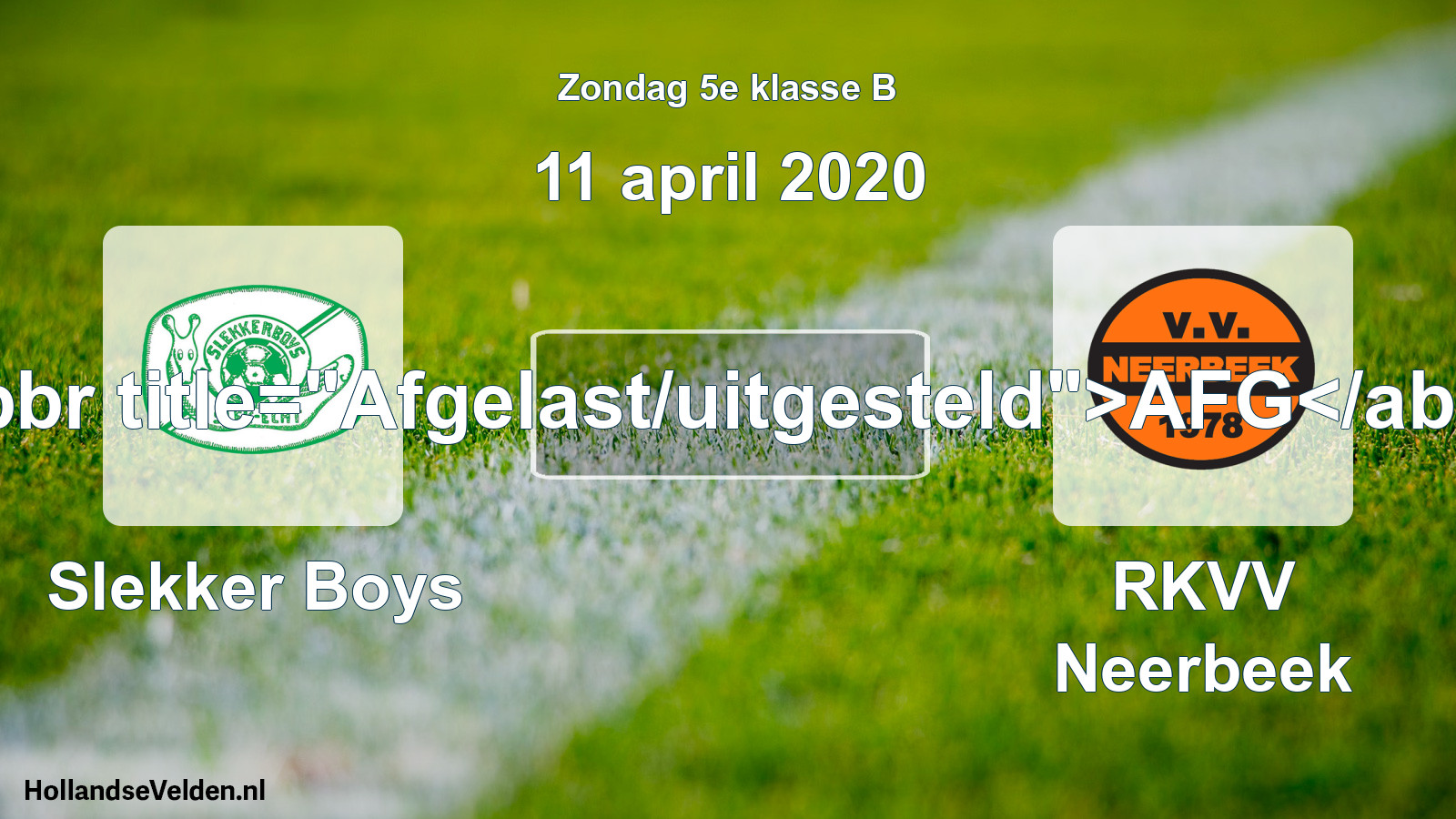 Scheduled Match: Slekker Boys - RKVV Neerbeek (11 April 2020)