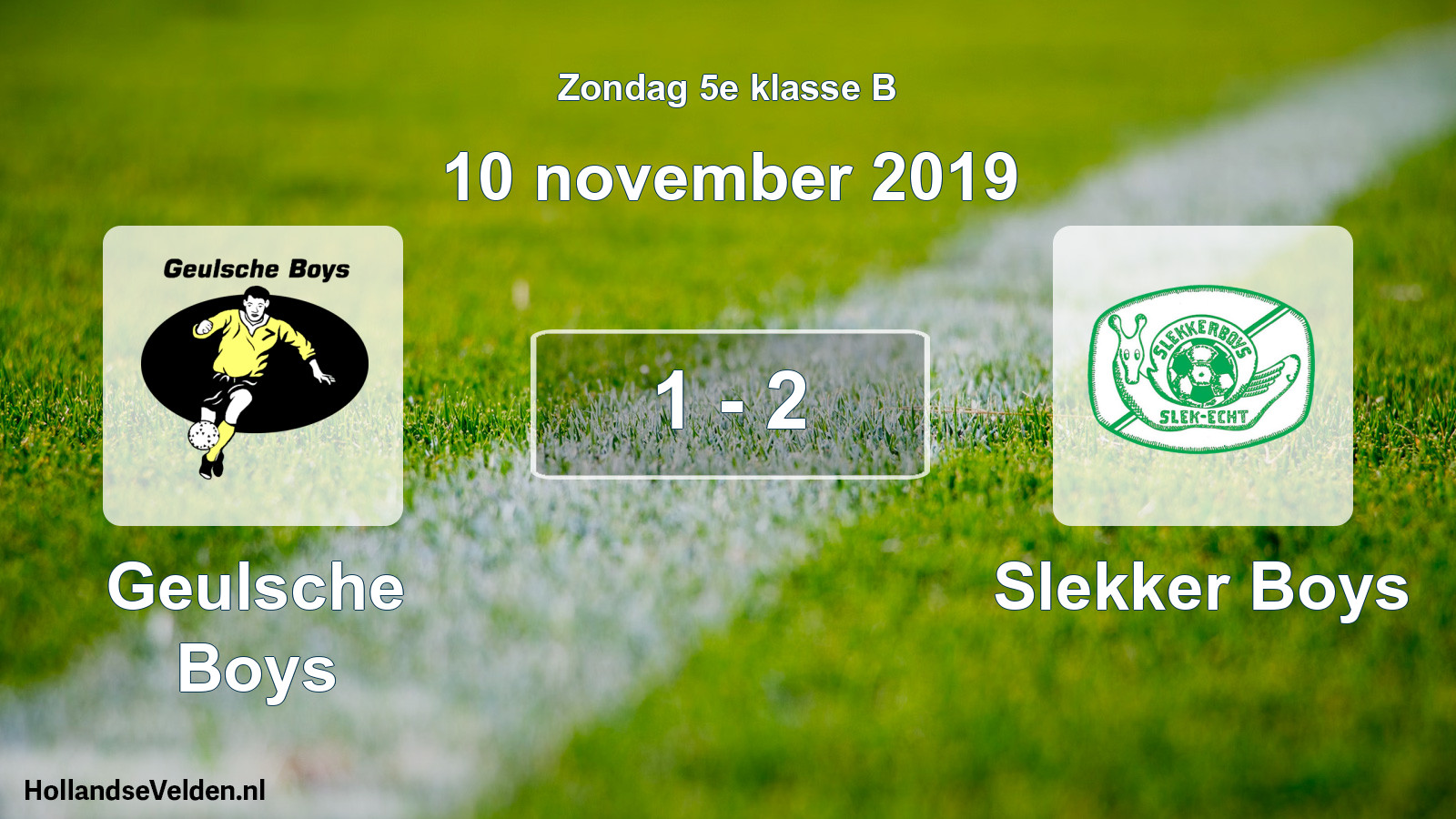 Total number of matches played: Geulsche Boys - Slekker Boys 1 - 2 (10 November 2019)