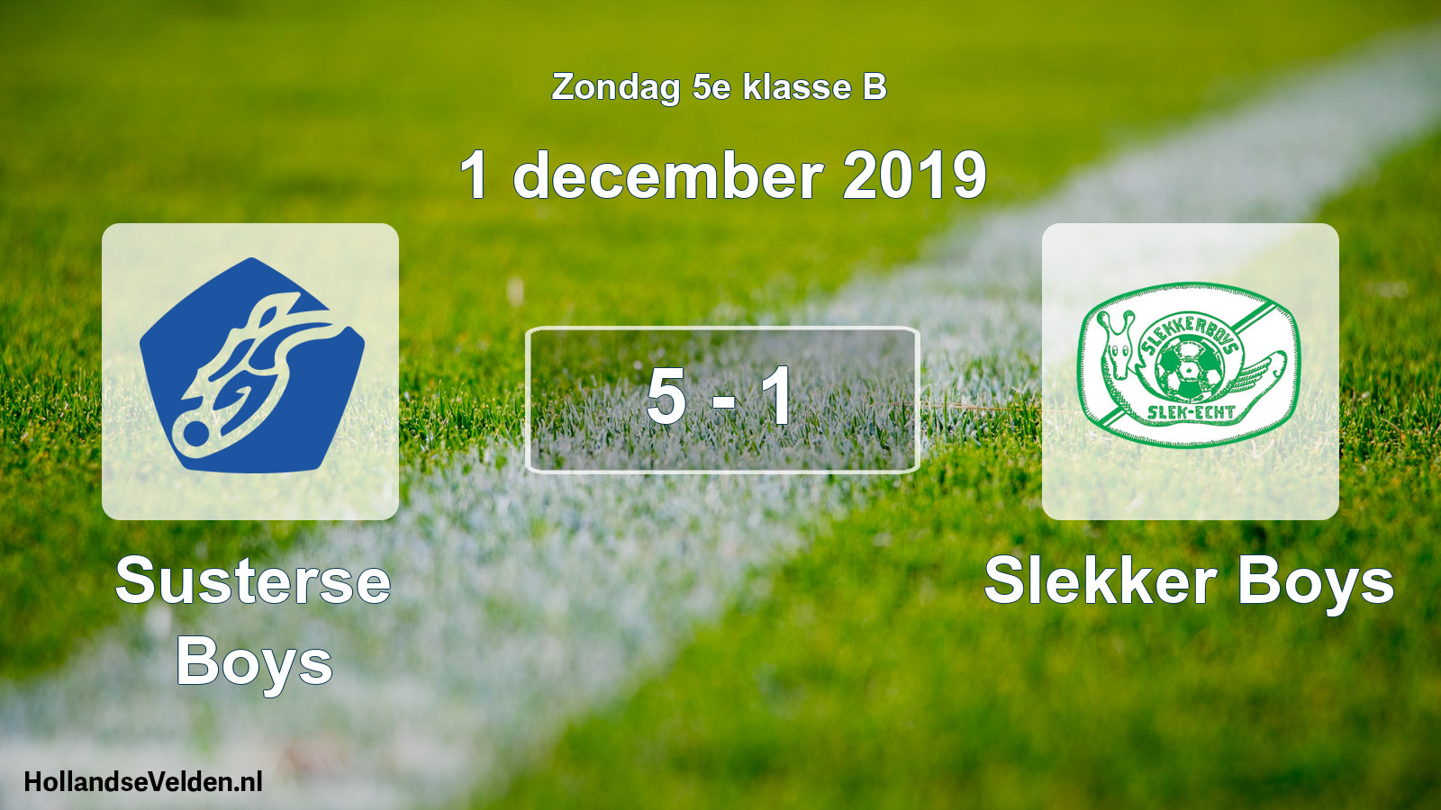 Total number of matches played: Susterse Boys - Slekker Boys 5 - 1 (1 December 2019)