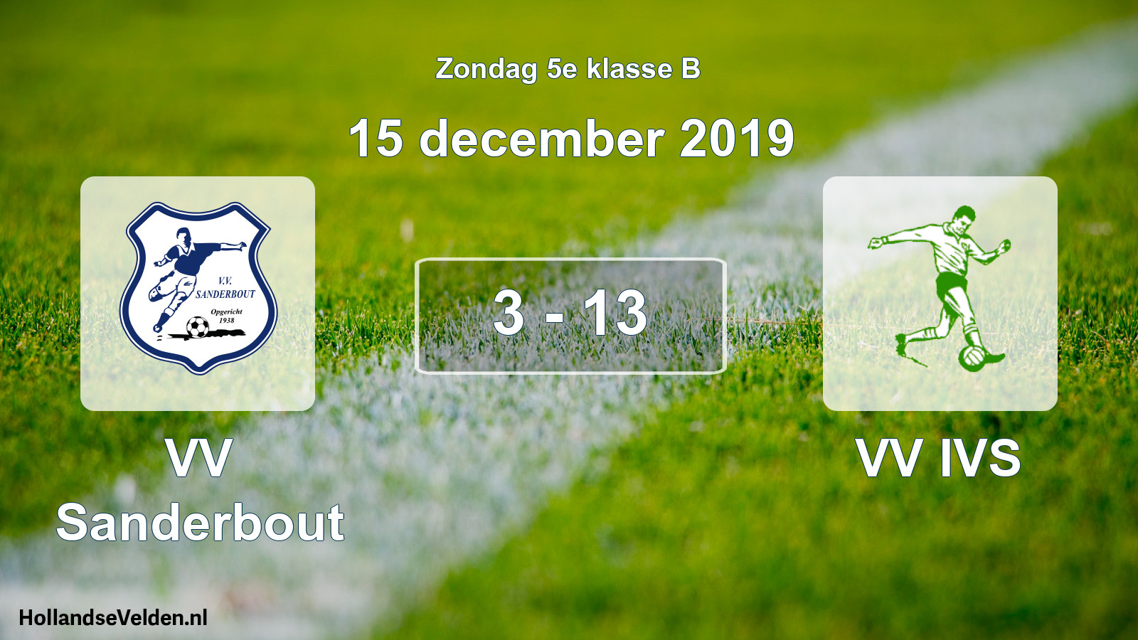Total number of matches played: VV Sanderbout - VV IVS 3 - 13 (15 December 2019)