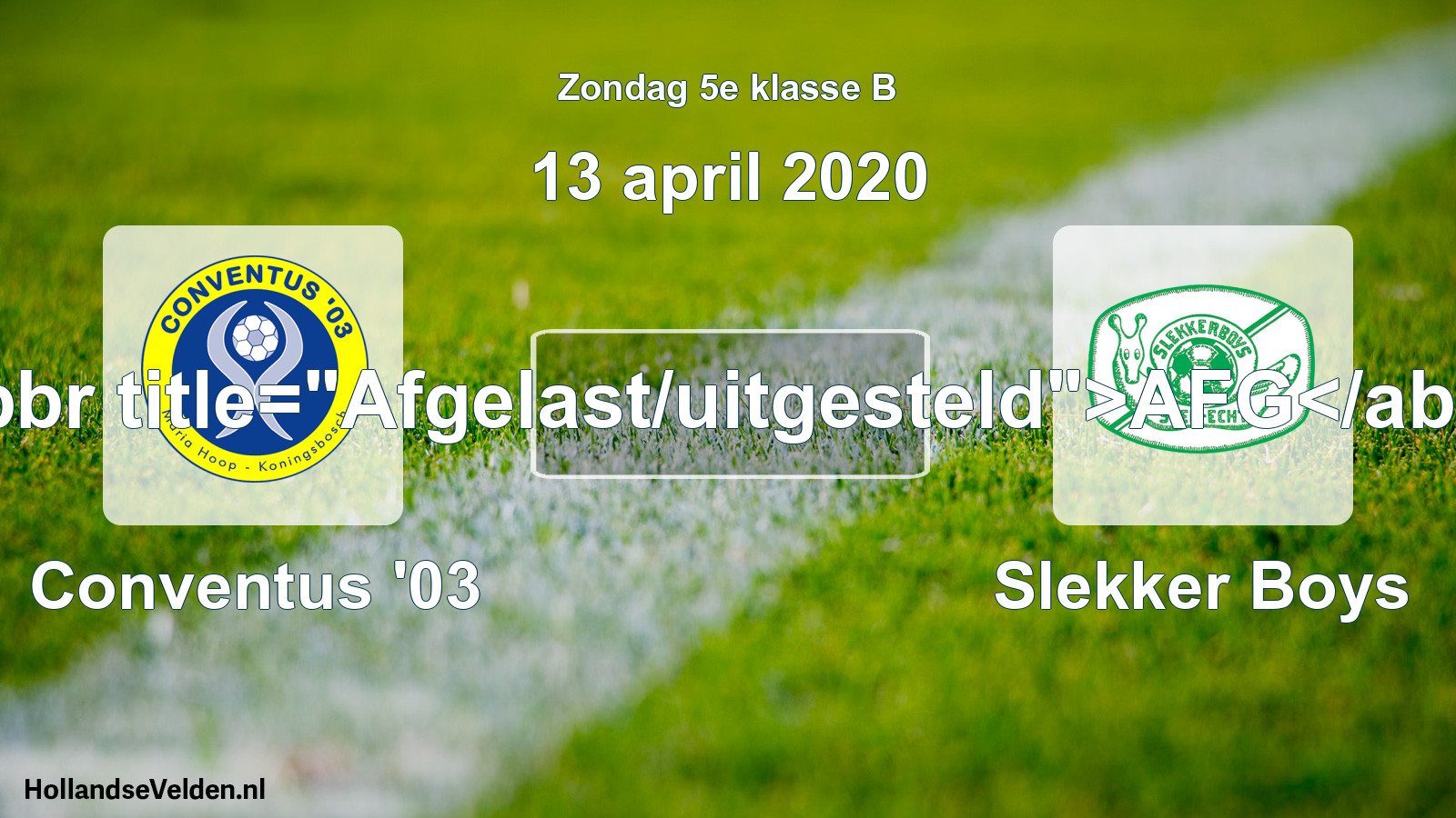 Scheduled Match: Conventus '03 - Slekker Boys (13 April 2020)