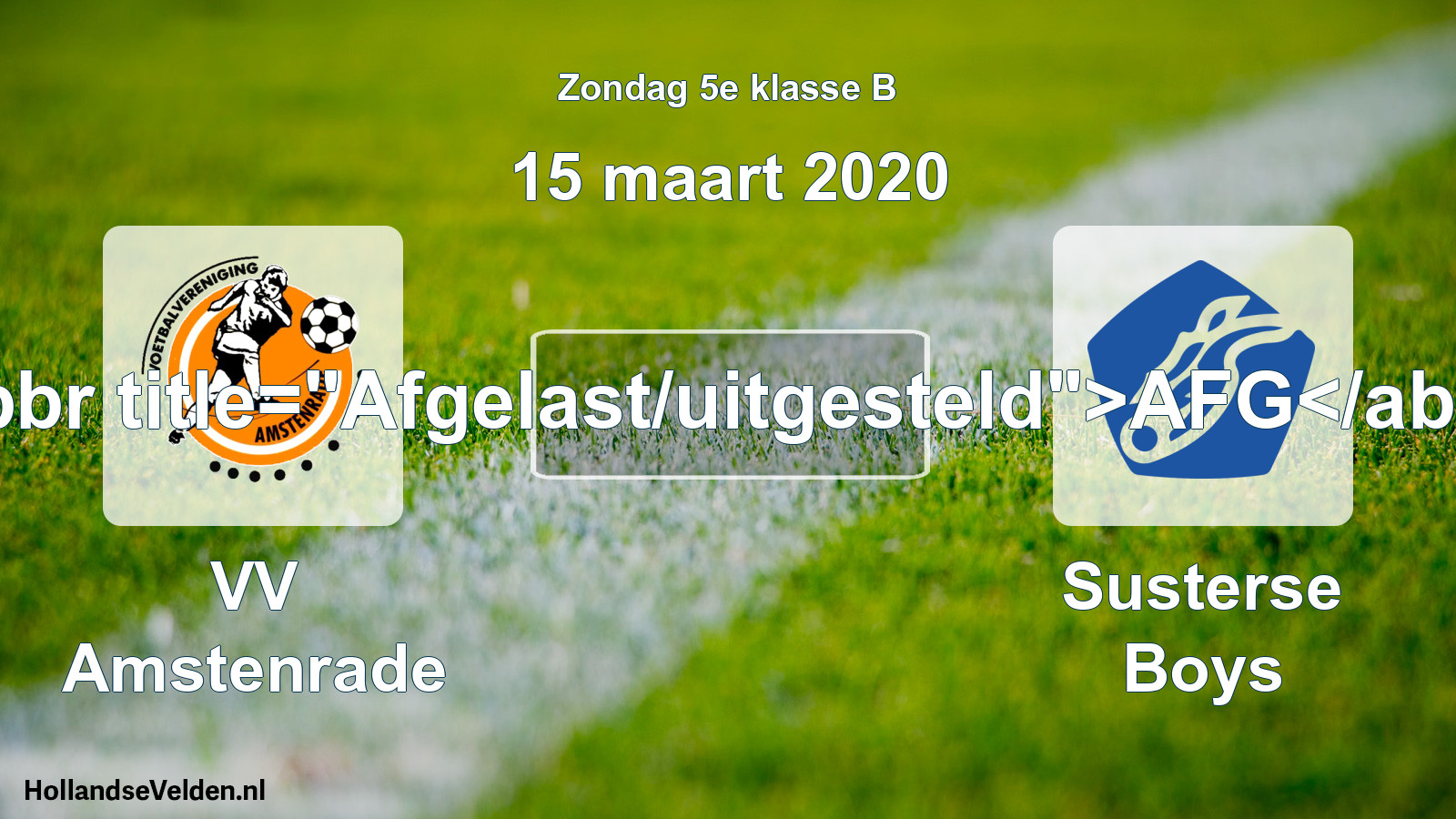 Scheduled Match: VV Amstenrade - Susterse Boys (15 March 2020)