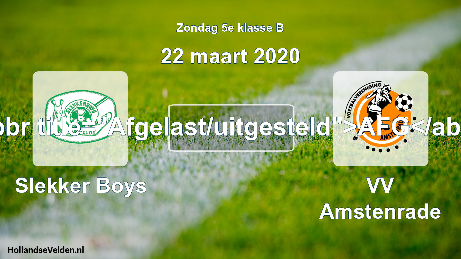 Scheduled Match: Slekker Boys - VV Amstenrade (22 March 2020)