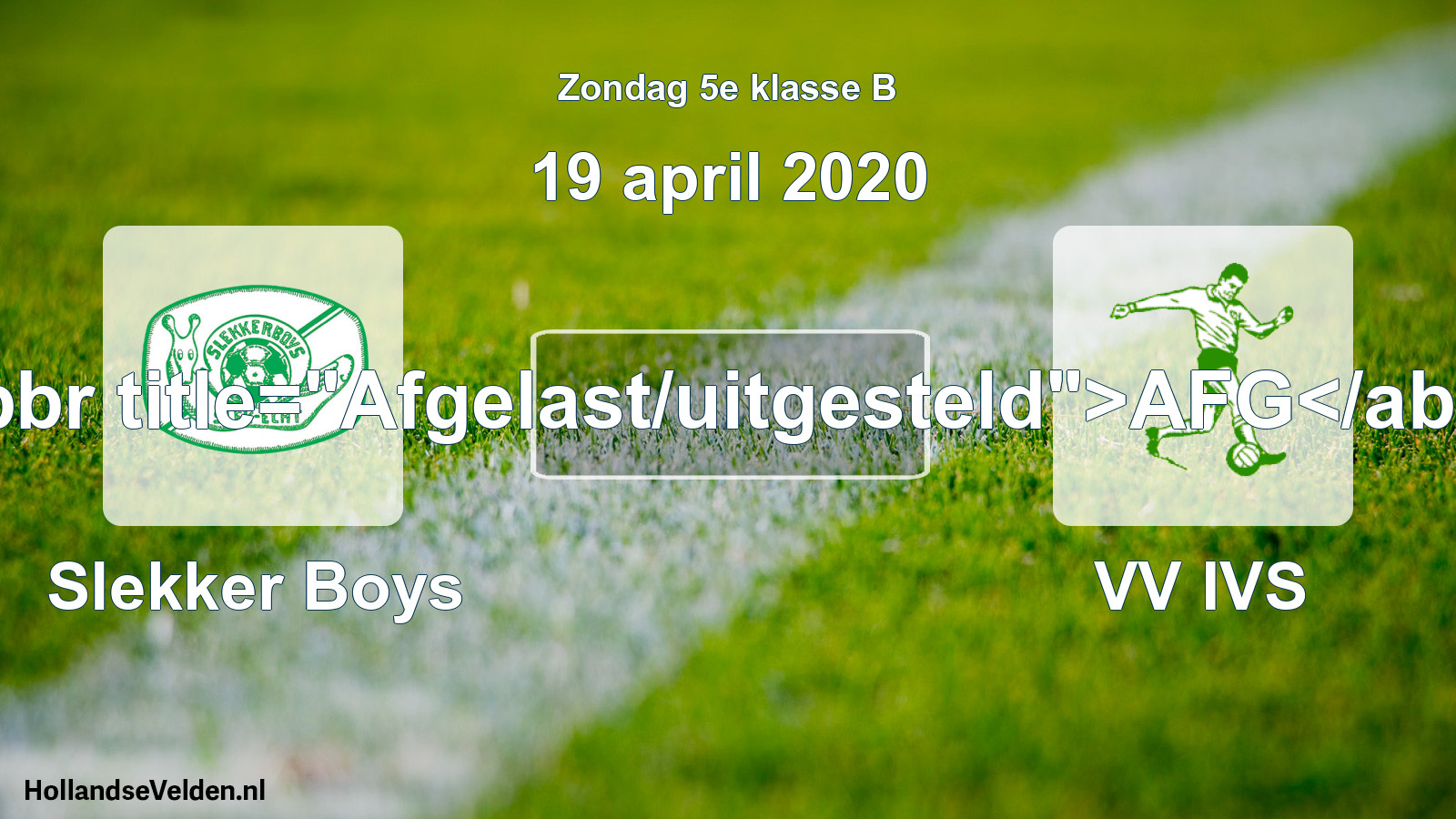 Scheduled Match: Slekker Boys - VV IVS (19 April 2020)