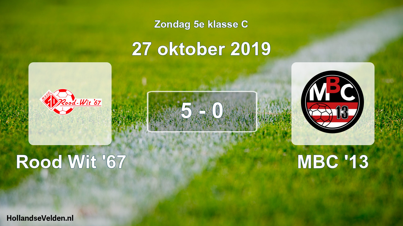 Total number of matches played: Rood Wit '67 - MBC '13 5 - 0 (27 October 2019)