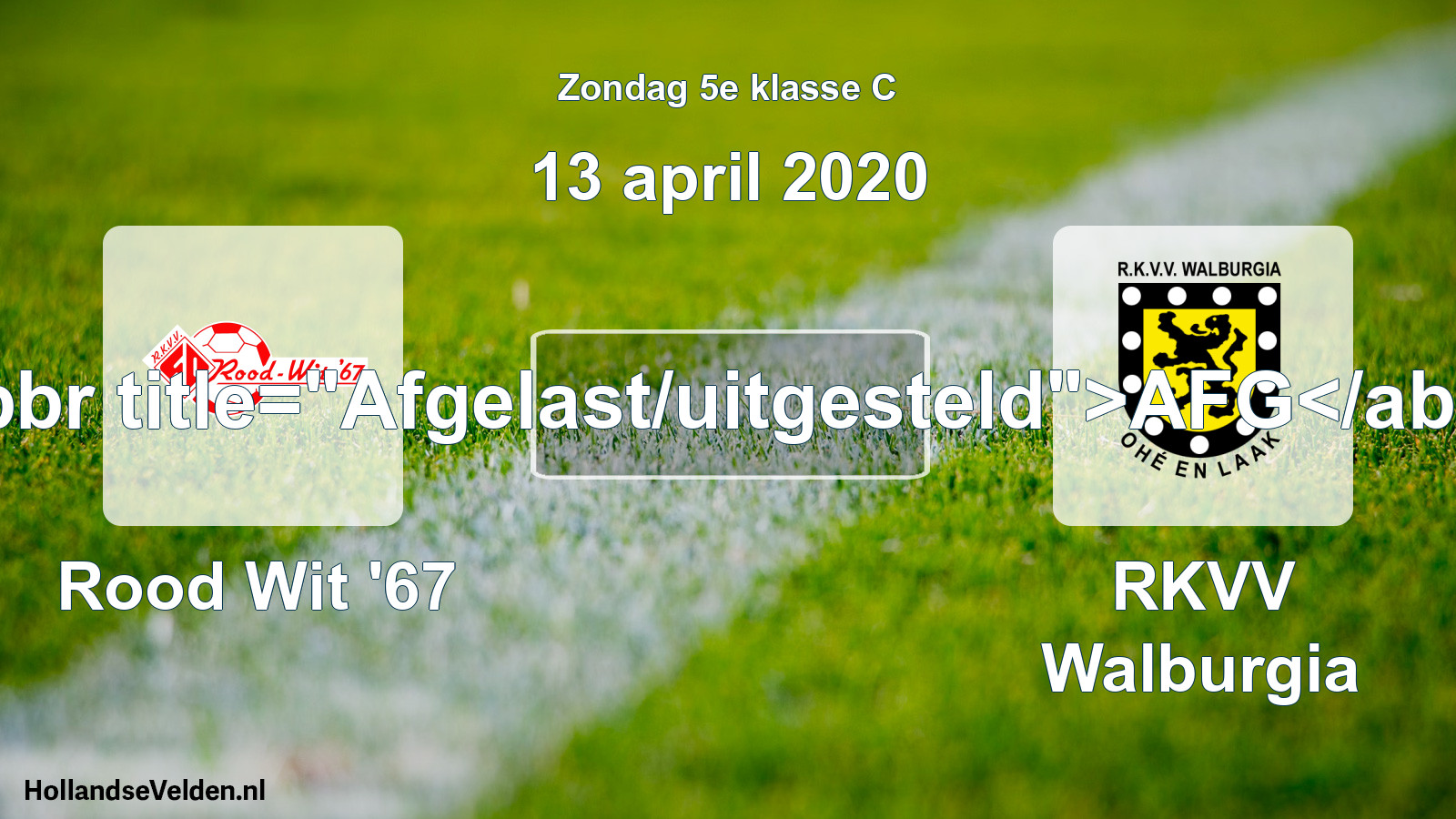 Scheduled Match: Rood Wit '67 - RKVV Walburgia (13 April 2020)